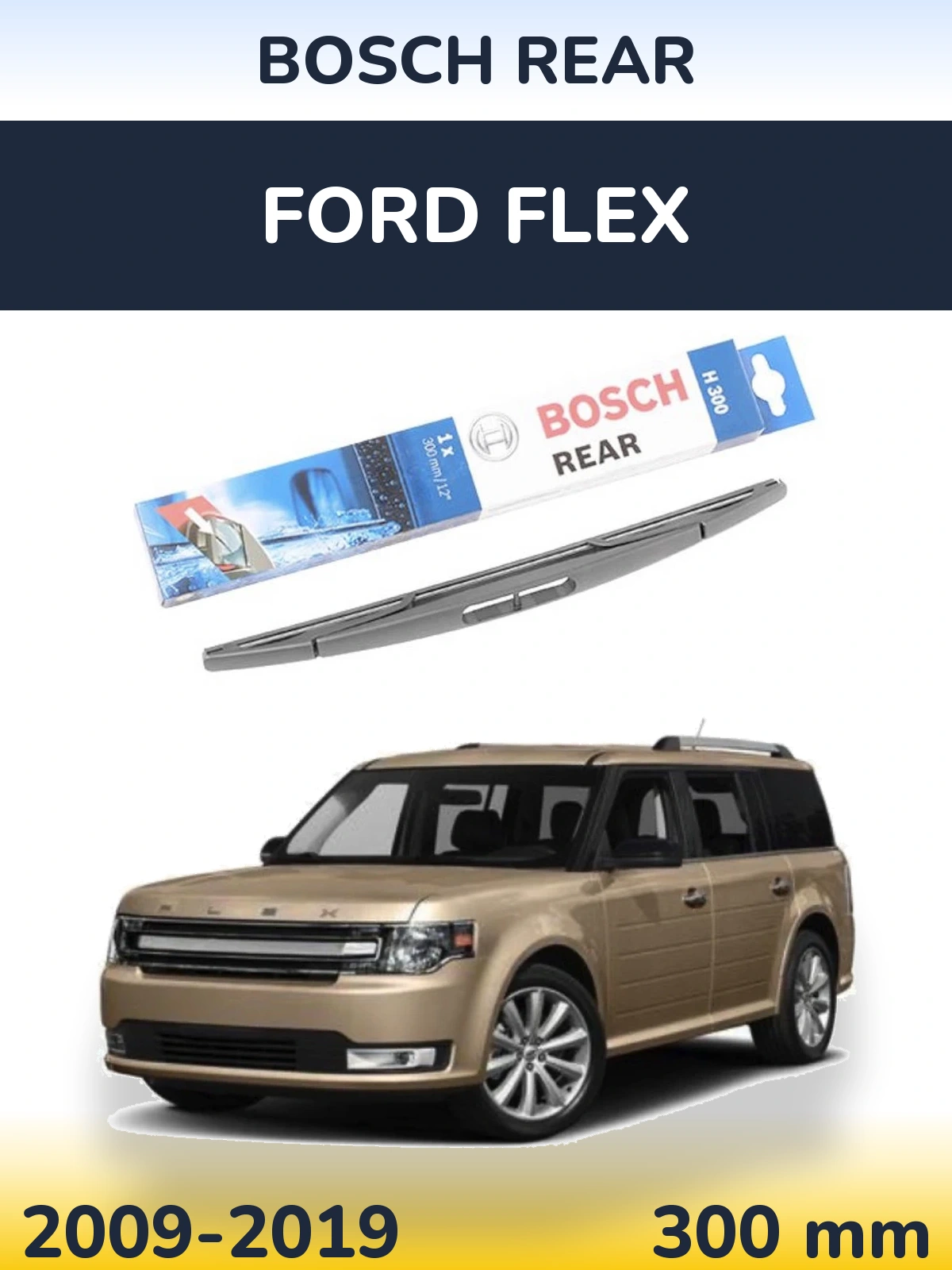 Tylna wycieraczka BOSCH Rear 300 mm do Ford Flex 2009-2019