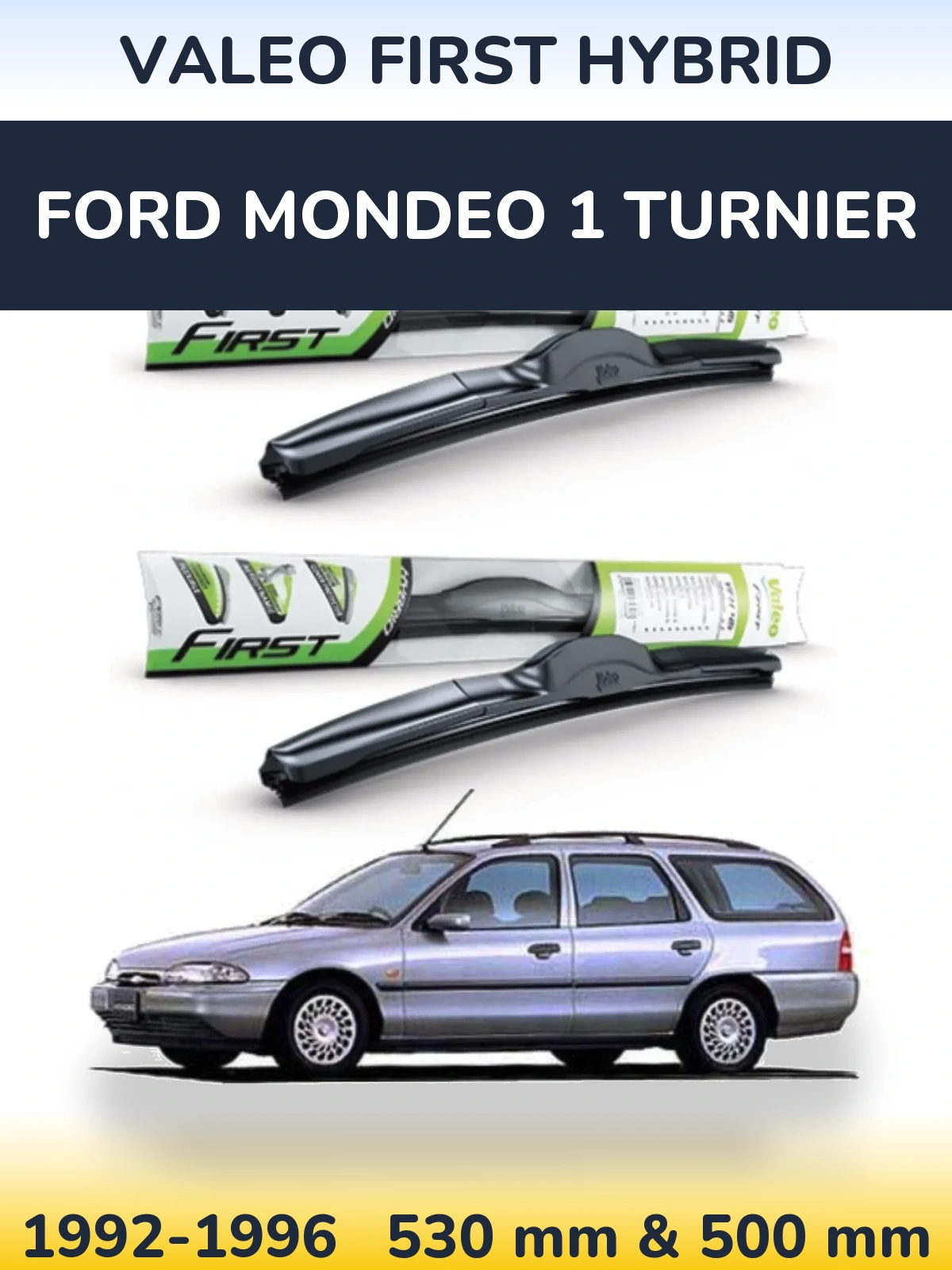 Komplet przednich wycieraczek Valeo First Hybrid 530 & 500 mm do Ford Mondeo 1 Turnier 1992-1996