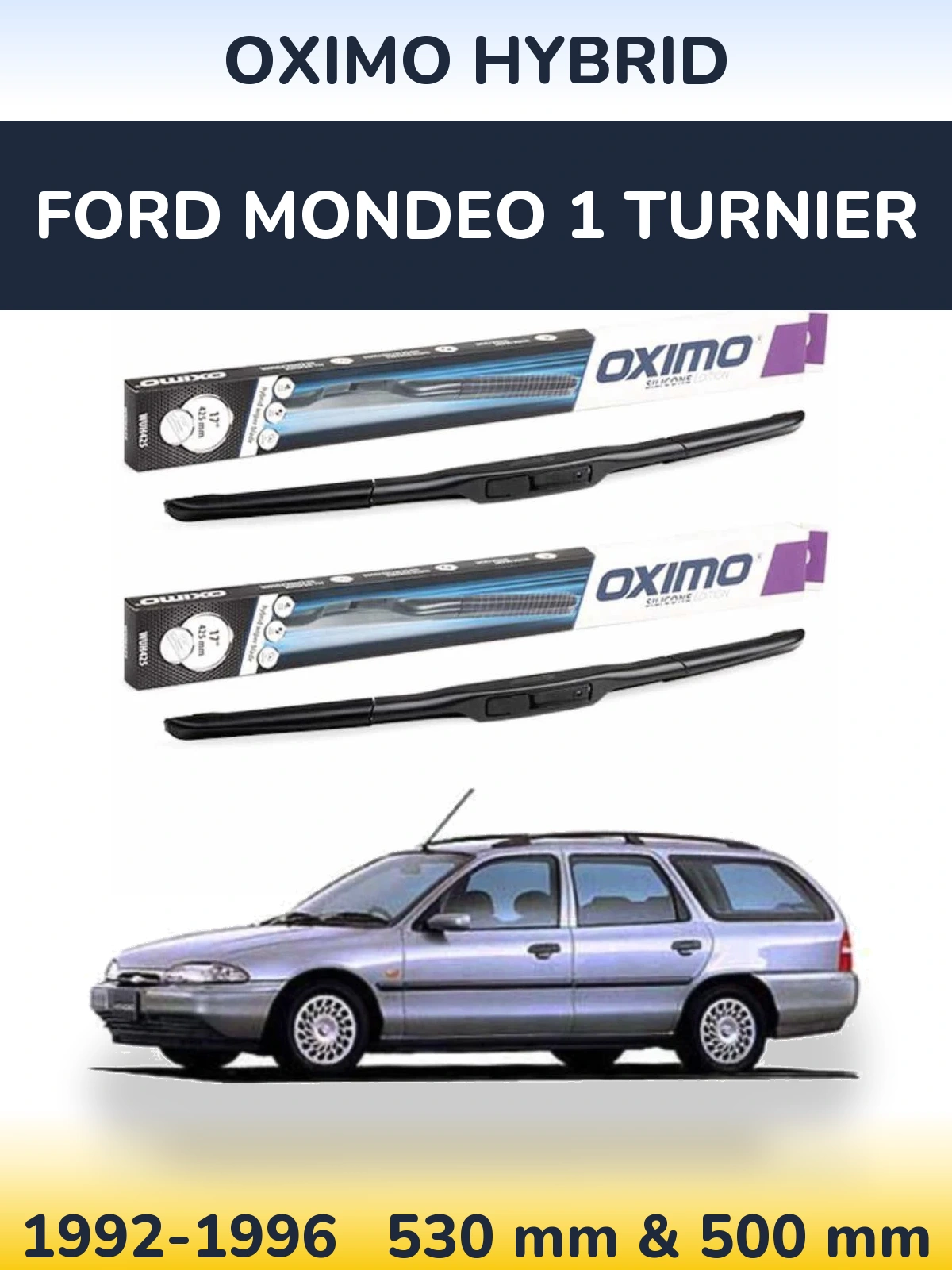 Komplet przednich wycieraczek Oximo Hybrid 530 & 500 mm do Ford Mondeo 1 Turnier 1992-1996