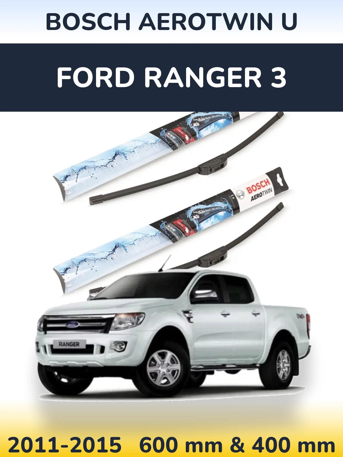 Komplet przednich wycieraczek BOSCH AeroTwin U 600 & 400 mm do Ford Ranger 3 2011-2015