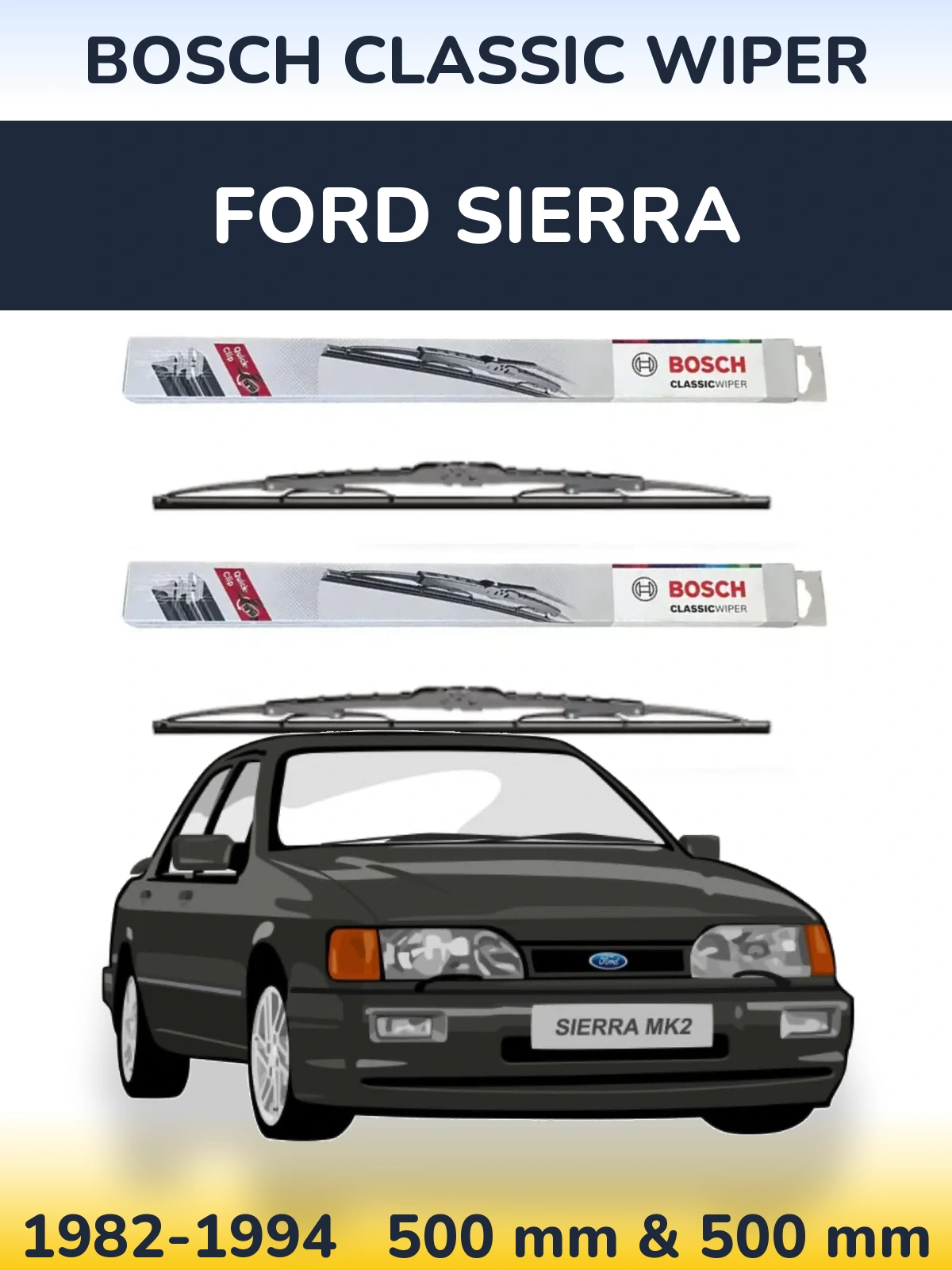 Komplet przednich wycieraczek BOSCH Classic Wiper 500 & 500 mm do Ford Sierra 1982-1994