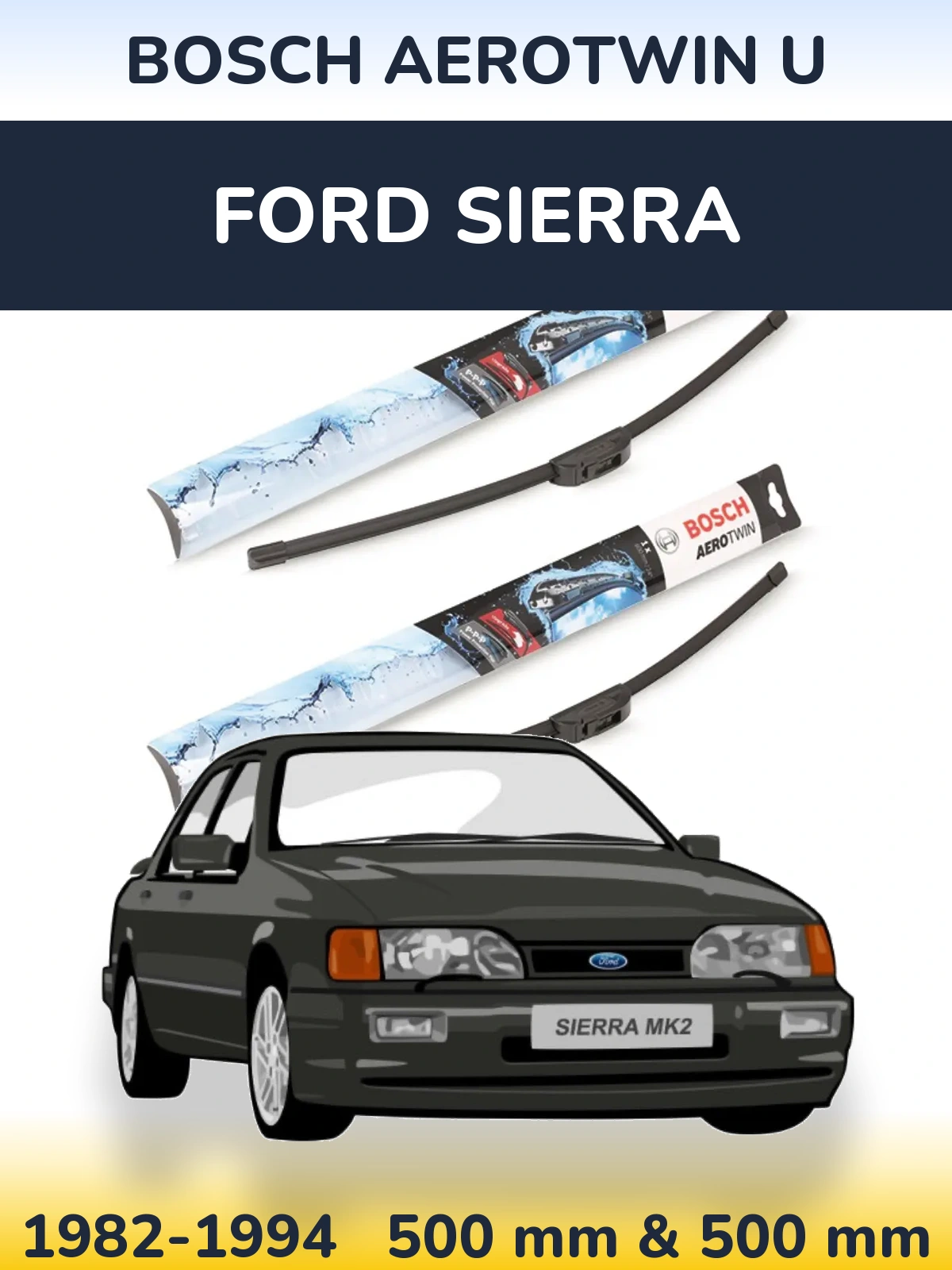 Komplet przednich wycieraczek BOSCH AeroTwin U 500 & 500 mm do Ford Sierra 1982-1994