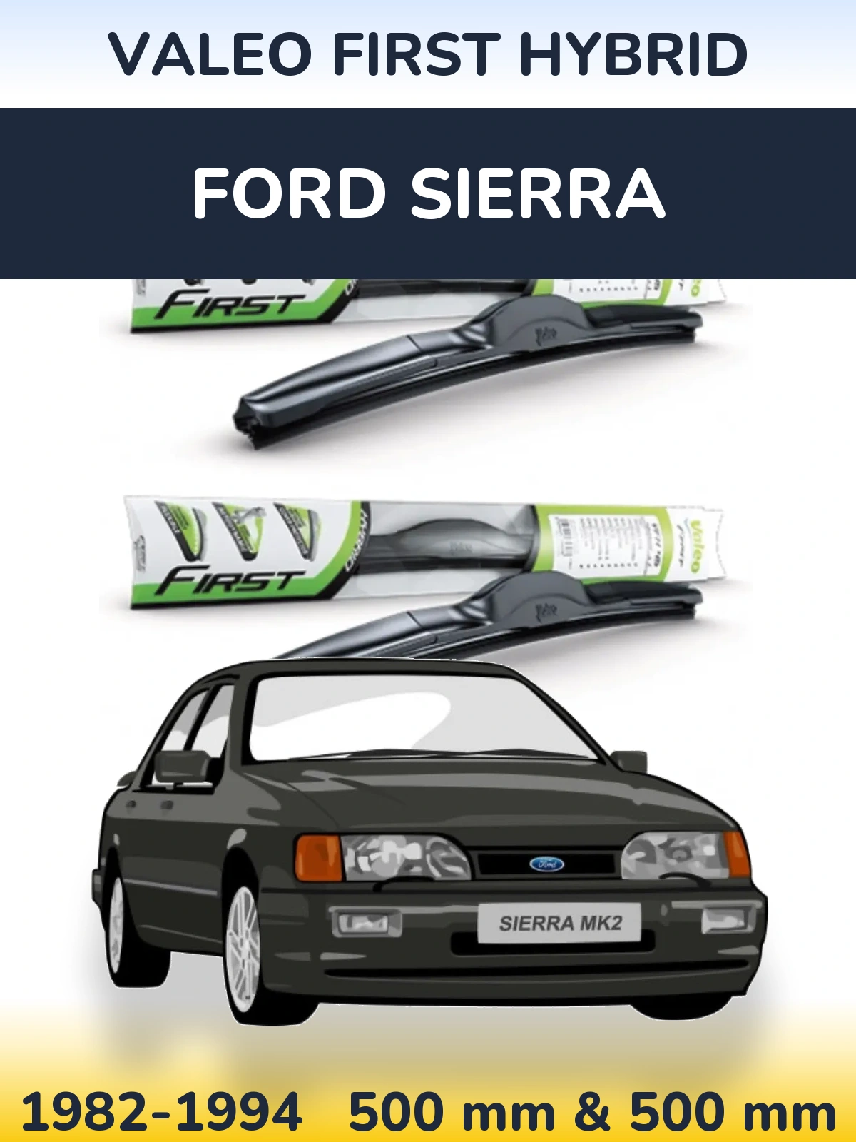 Komplet przednich wycieraczek Valeo First Hybrid 500 & 500 mm do Ford Sierra 1982-1994