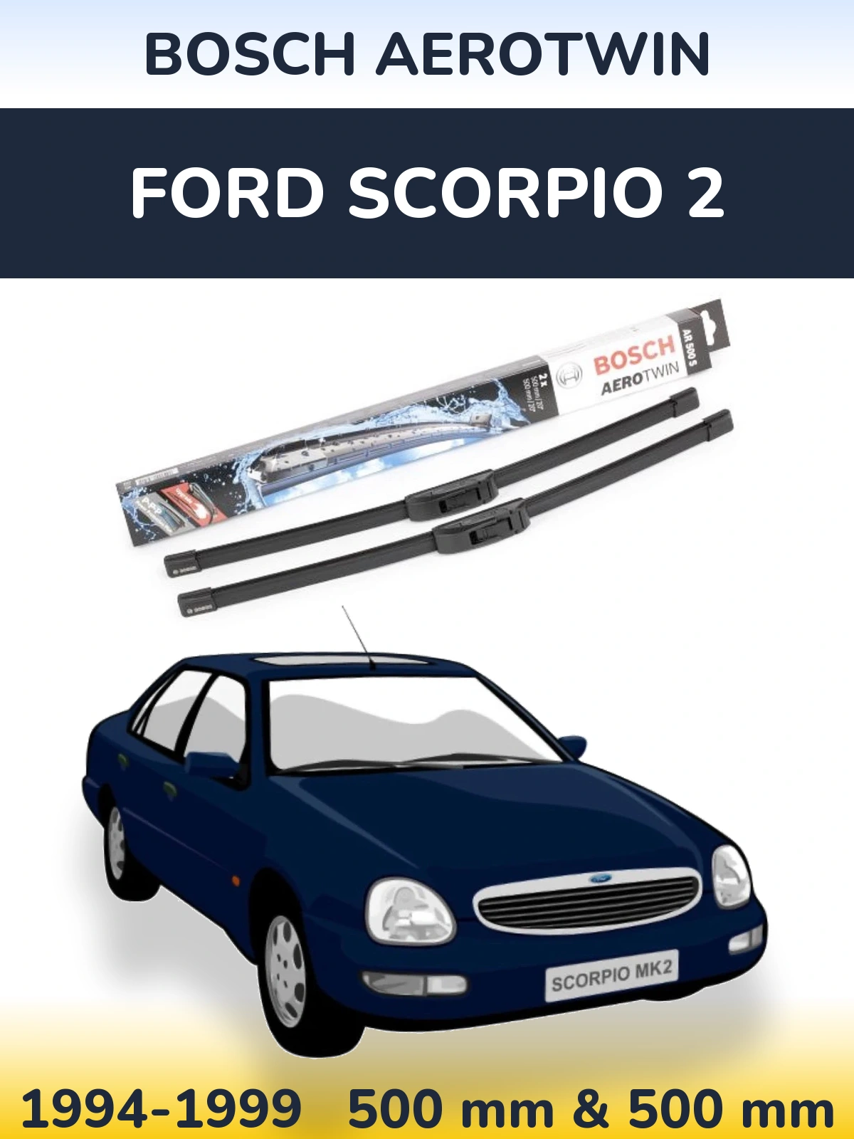 Komplet przednich wycieraczek BOSCH AeroTwin 500 & 500 mm do Ford Scorpio 2 1994-1999