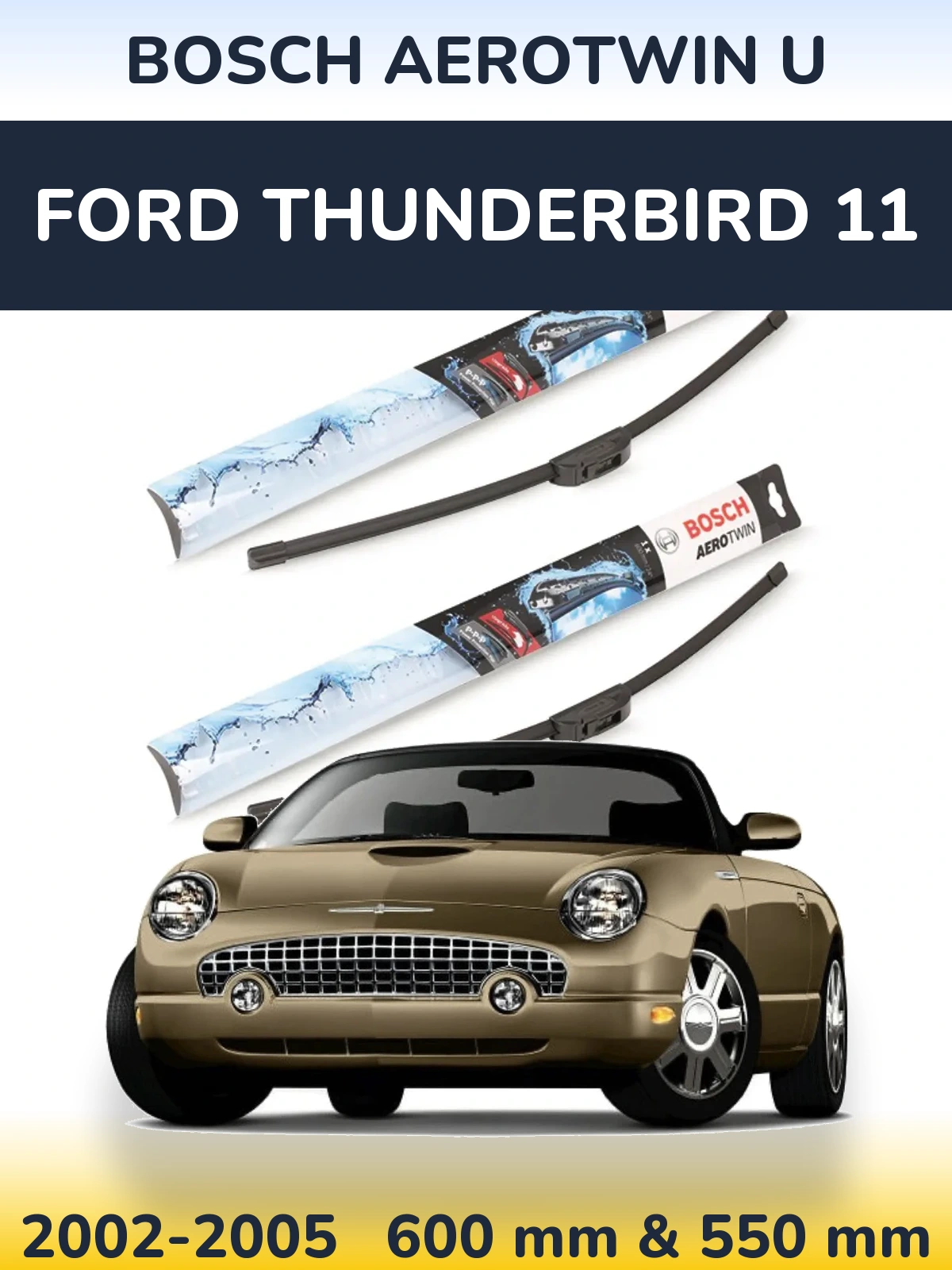 Komplet przednich wycieraczek BOSCH AeroTwin U 600 & 550 mm do Ford Thunderbird 11 2002-2005