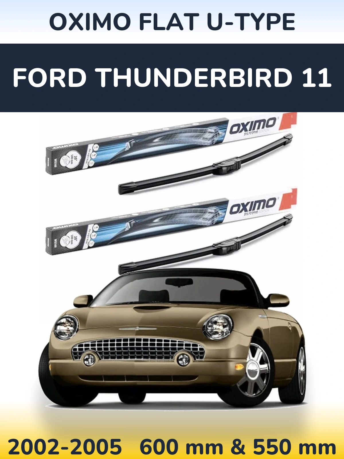 Komplet przednich wycieraczek Oximo Flat U-type 600 & 550 mm do Ford Thunderbird 11 2002-2005