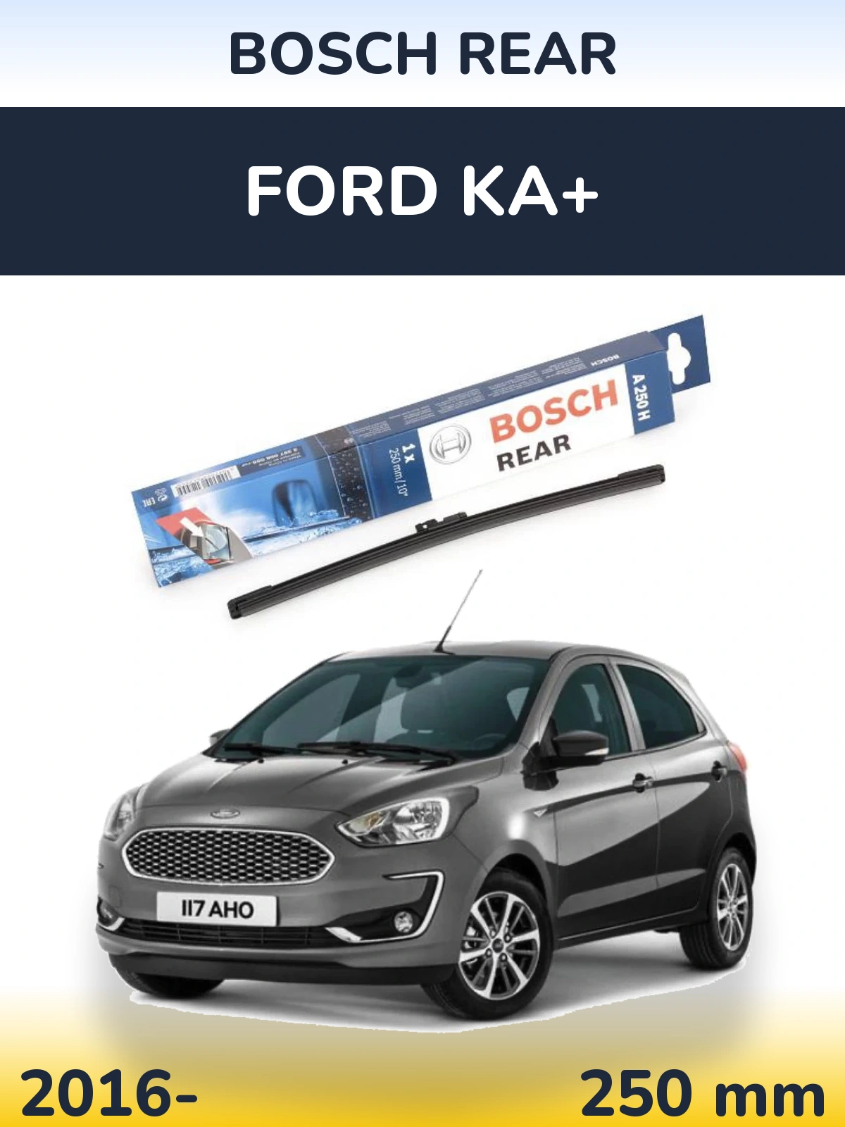 Tylna wycieraczka BOSCH Rear 250 mm do Ford Ka+ 2016-2026