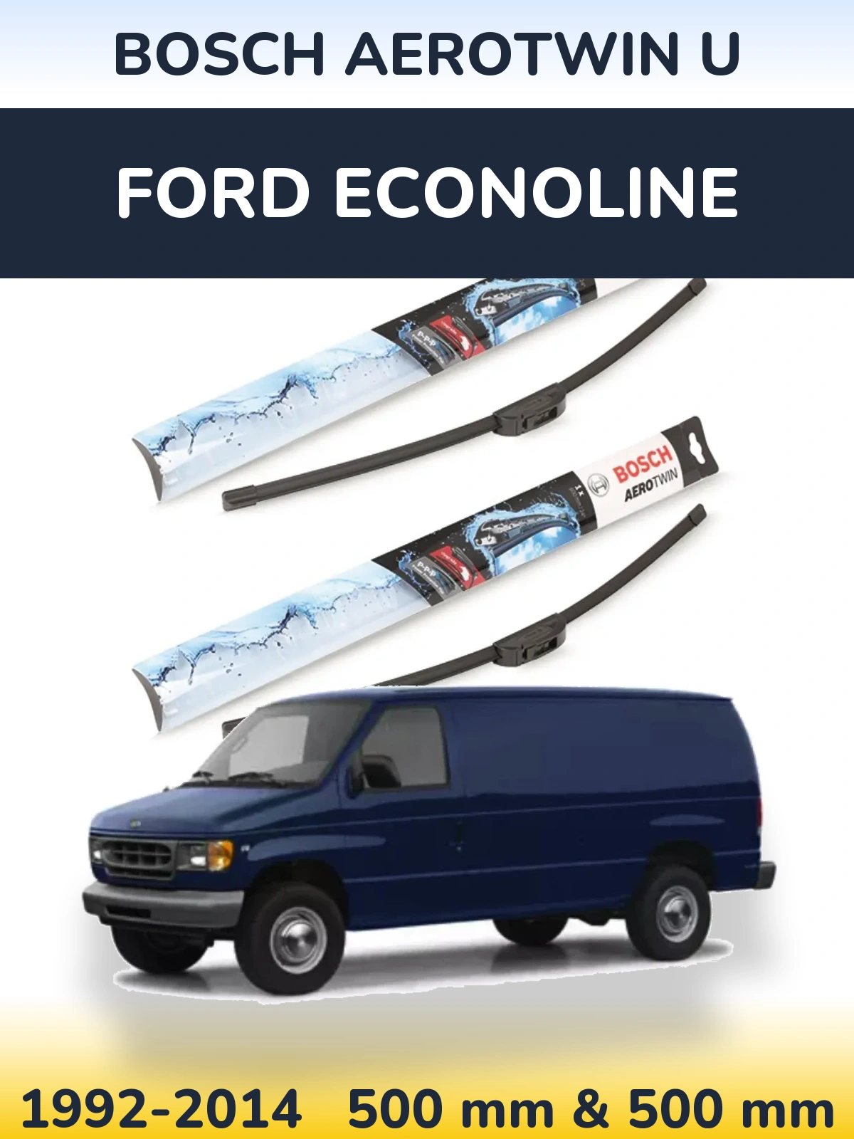 Комплект передних дворников BOSCH AeroTwin U 500 & 500 мм для Ford Econoline 1992-2014