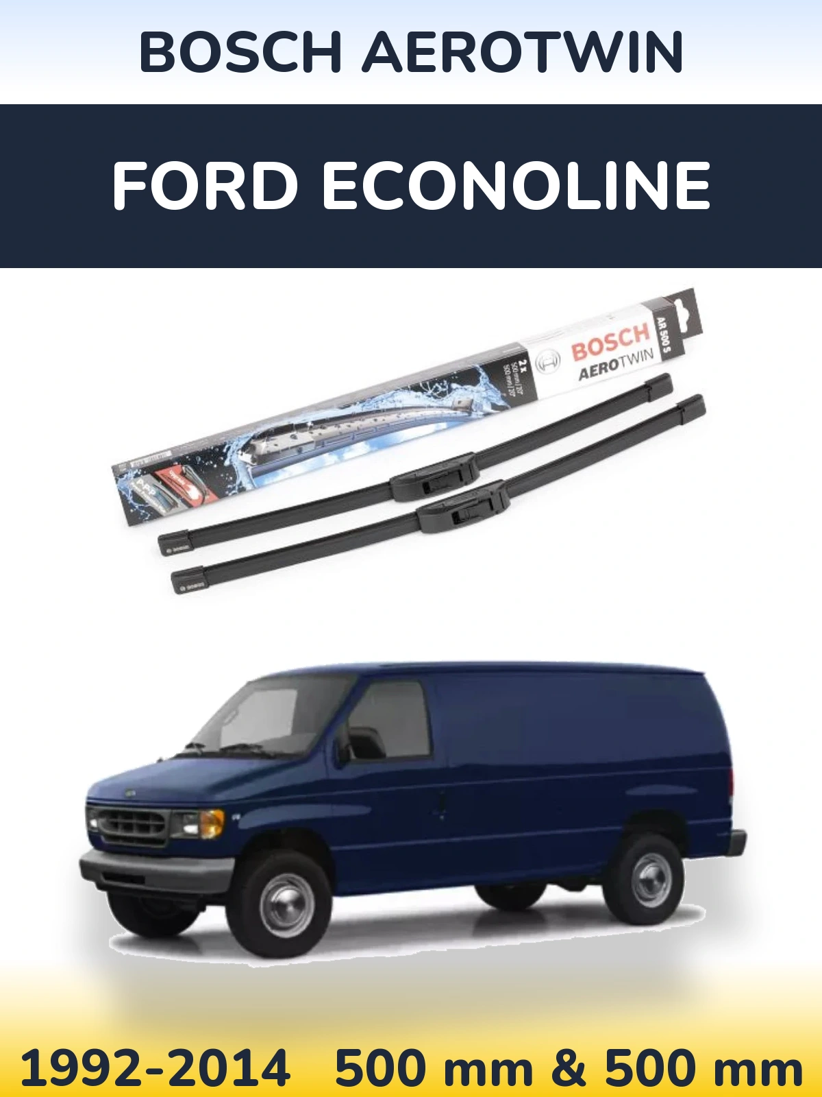 Komplet przednich wycieraczek BOSCH AeroTwin 500 & 500 mm do Ford Econoline 1992-2014