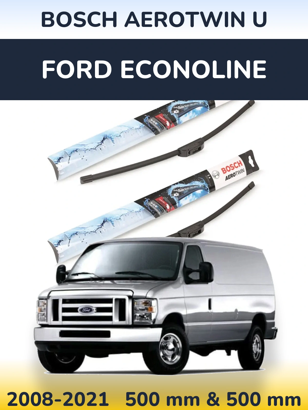 Комплект передних дворников BOSCH AeroTwin U 500 & 500 мм для Ford Econoline 2008-2021