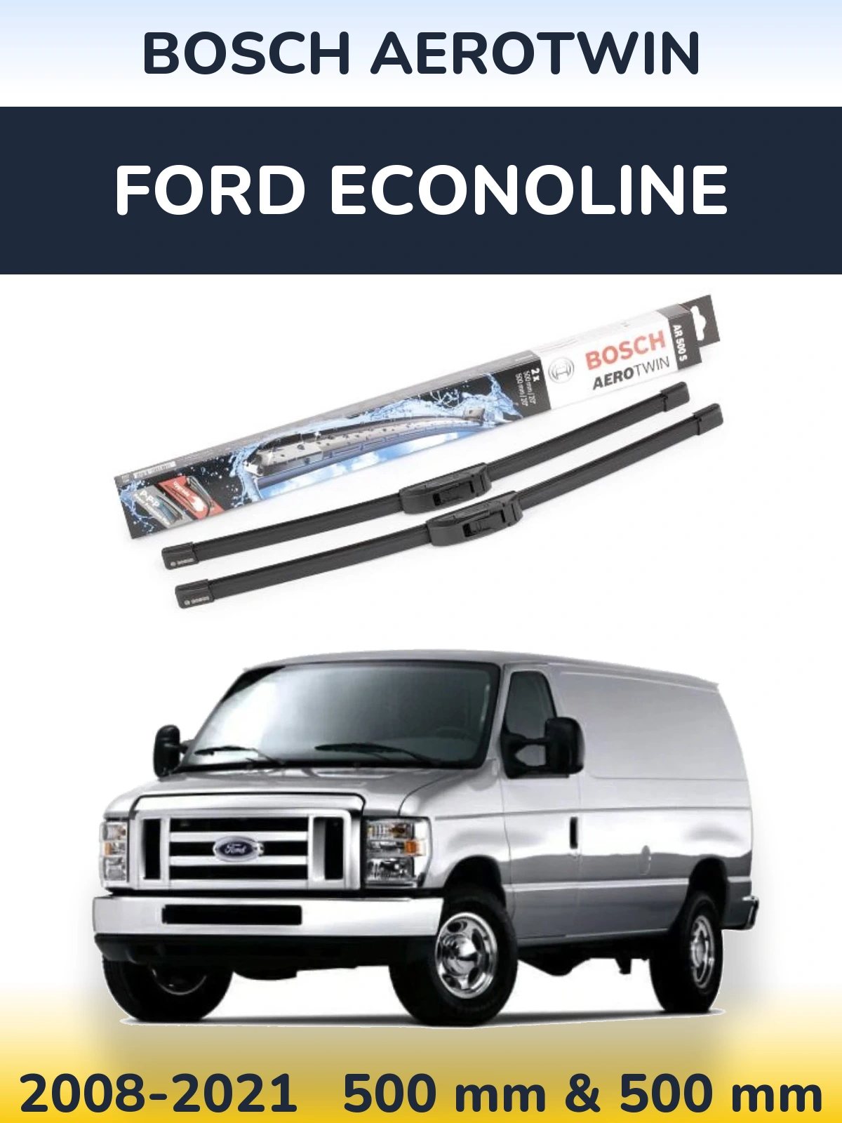 Комплект передних дворников BOSCH AeroTwin 500 & 500 мм для Ford Econoline 2008-2021