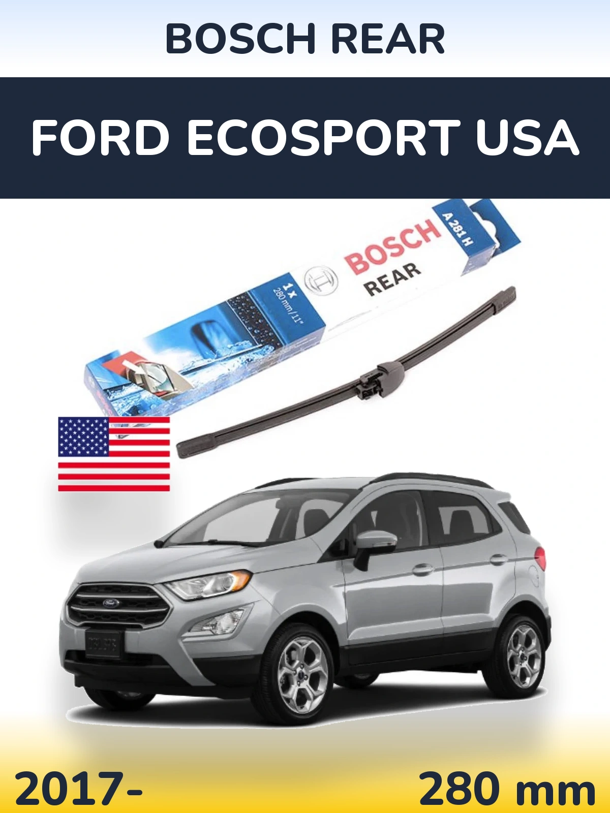 Tylna wycieraczka BOSCH Rear 280 mm do Ford EcoSport USA 2017-2026