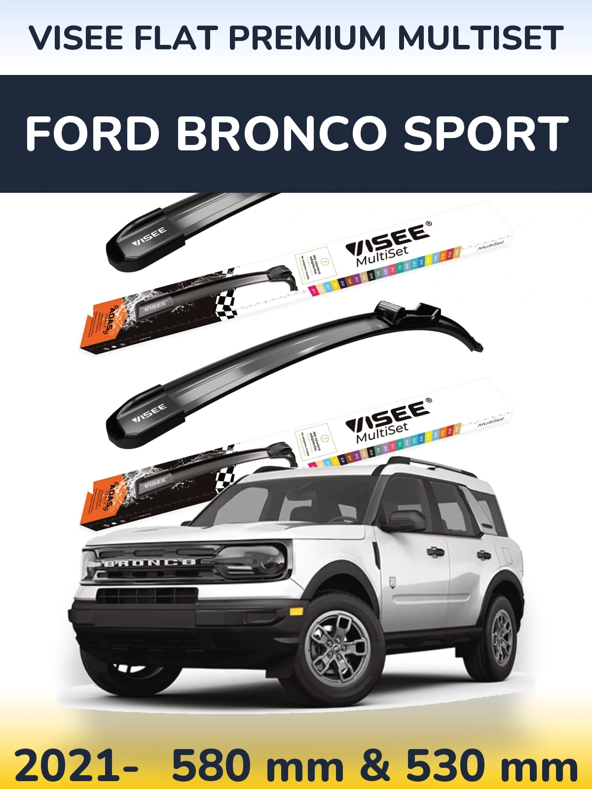 Front wiper blade set VISEE FLAT PREMIUM MultiSet 580 & 530 mm for Ford Bronco Sport 2021-2026