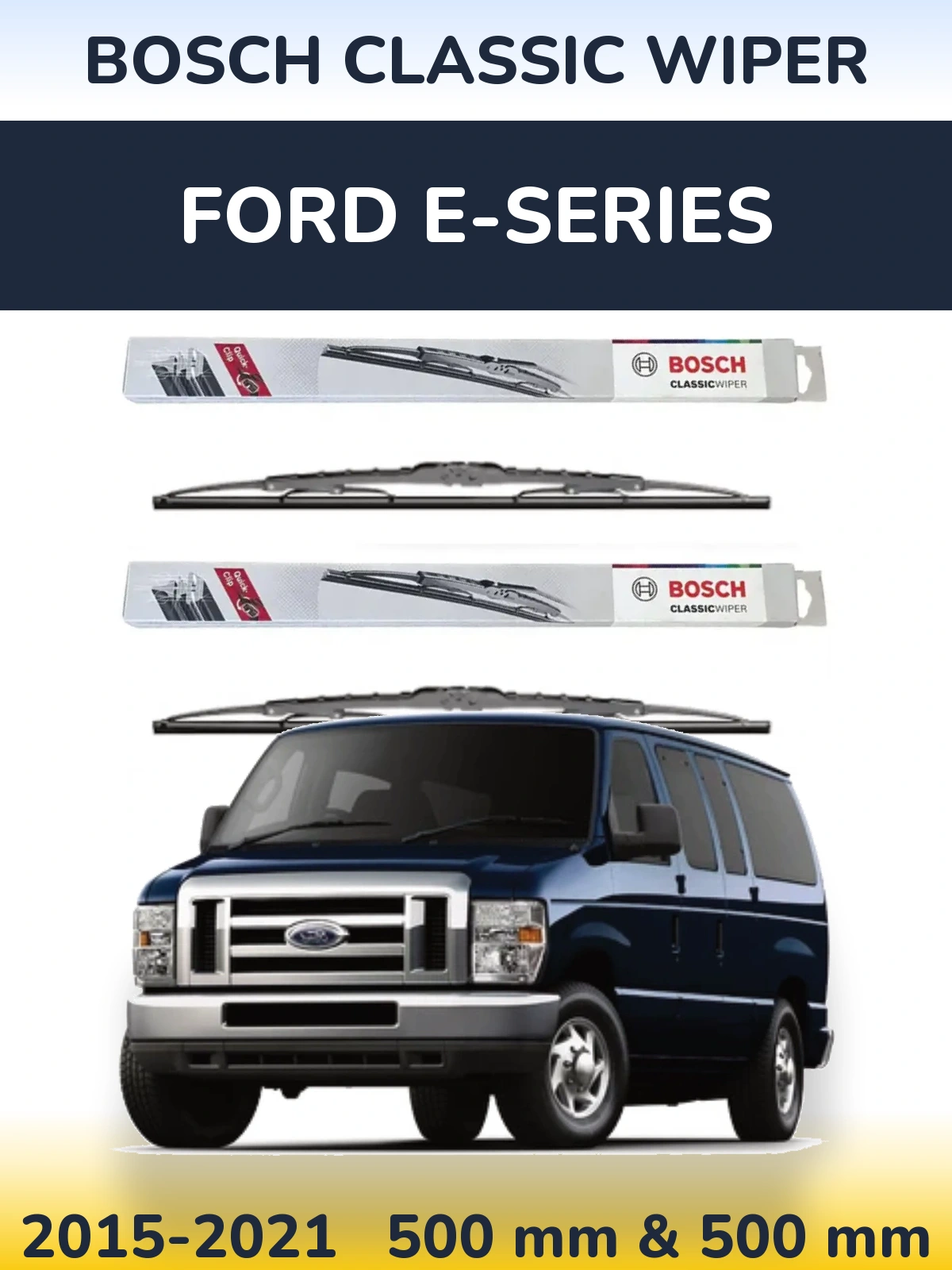 Komplet przednich wycieraczek BOSCH Classic Wiper 500 & 500 mm do Ford E-series 2015-2021