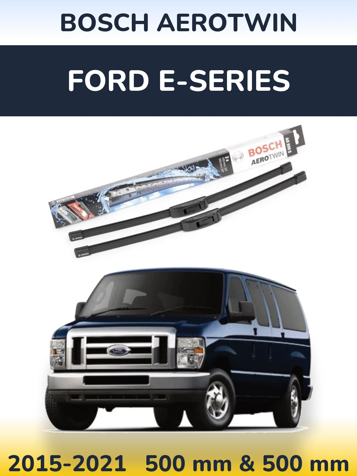 Komplet przednich wycieraczek BOSCH AeroTwin 500 & 500 mm do Ford E-series 2015-2021