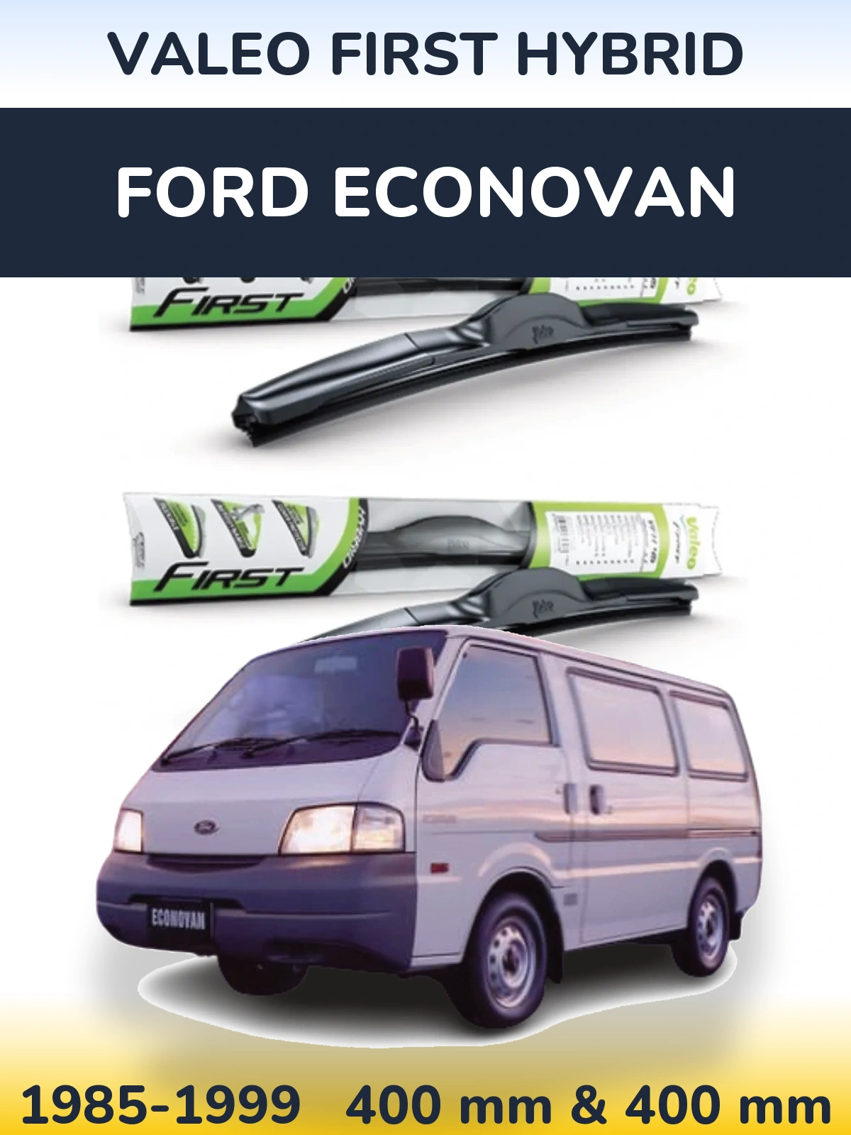Komplet przednich wycieraczek Valeo First Hybrid 400 & 400 mm do Ford Econovan 1985-1999