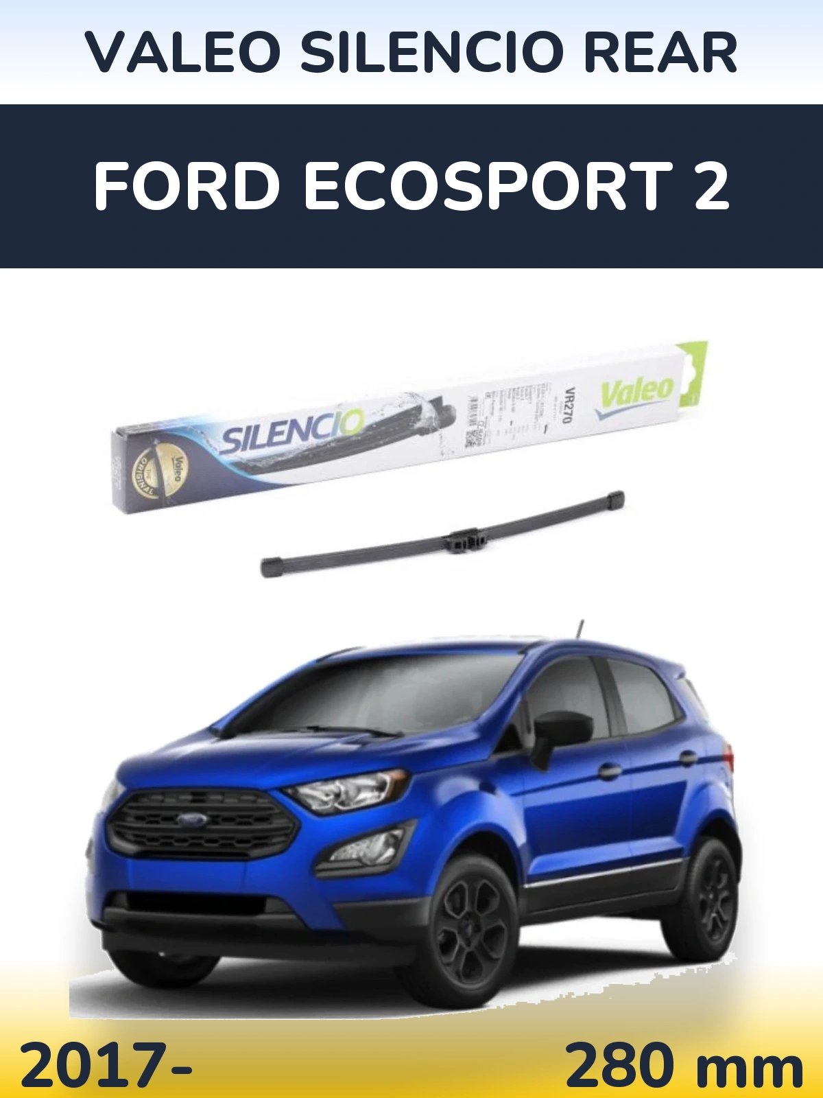 Tylna wycieraczka Valeo Silencio Rear 280 mm do Ford EcoSport 2 2017-2026