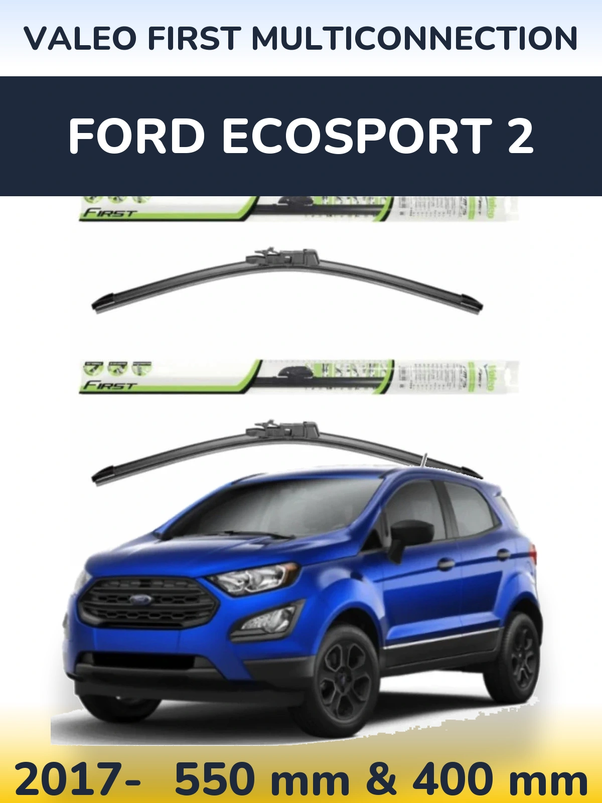 Комплект передних дворников Valeo First MultiConnection 550 & 400 мм для Ford EcoSport 2 2017-2026
