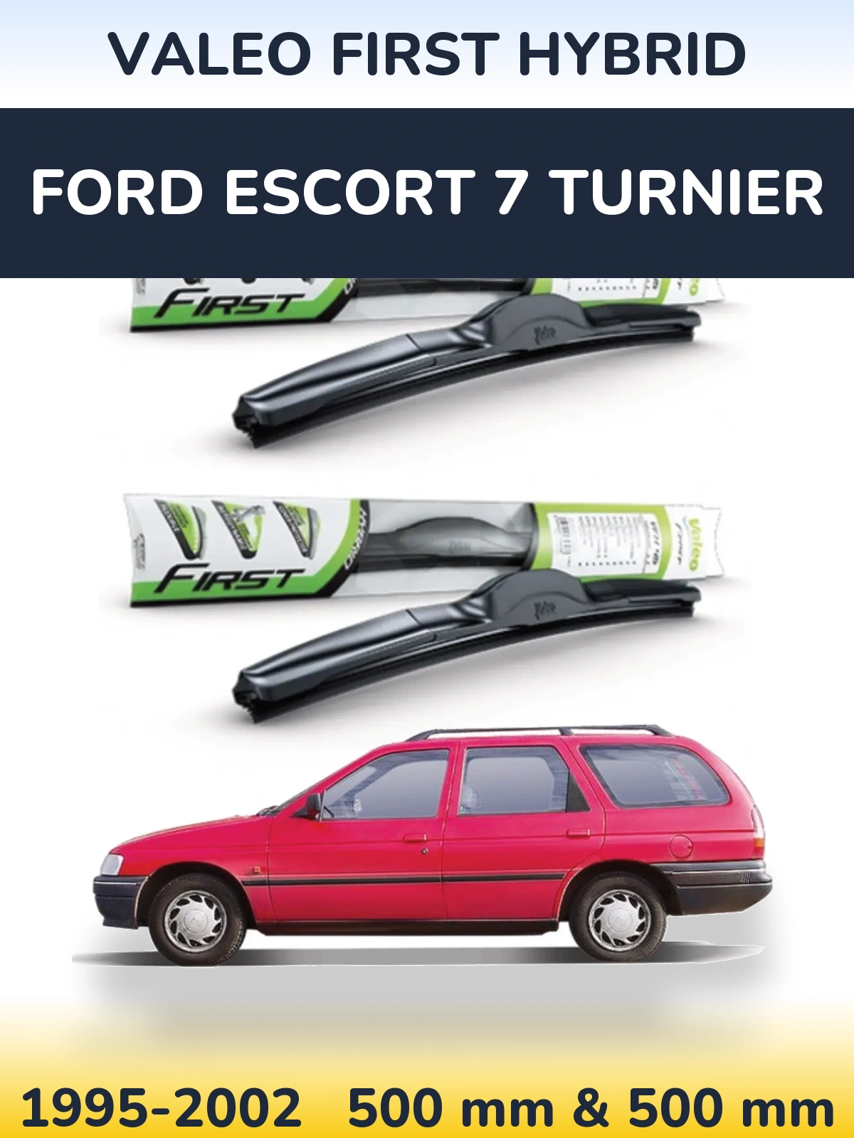 Komplet przednich wycieraczek Valeo First Hybrid 500 & 500 mm do Ford Escort 7 Turnier 1995-2002