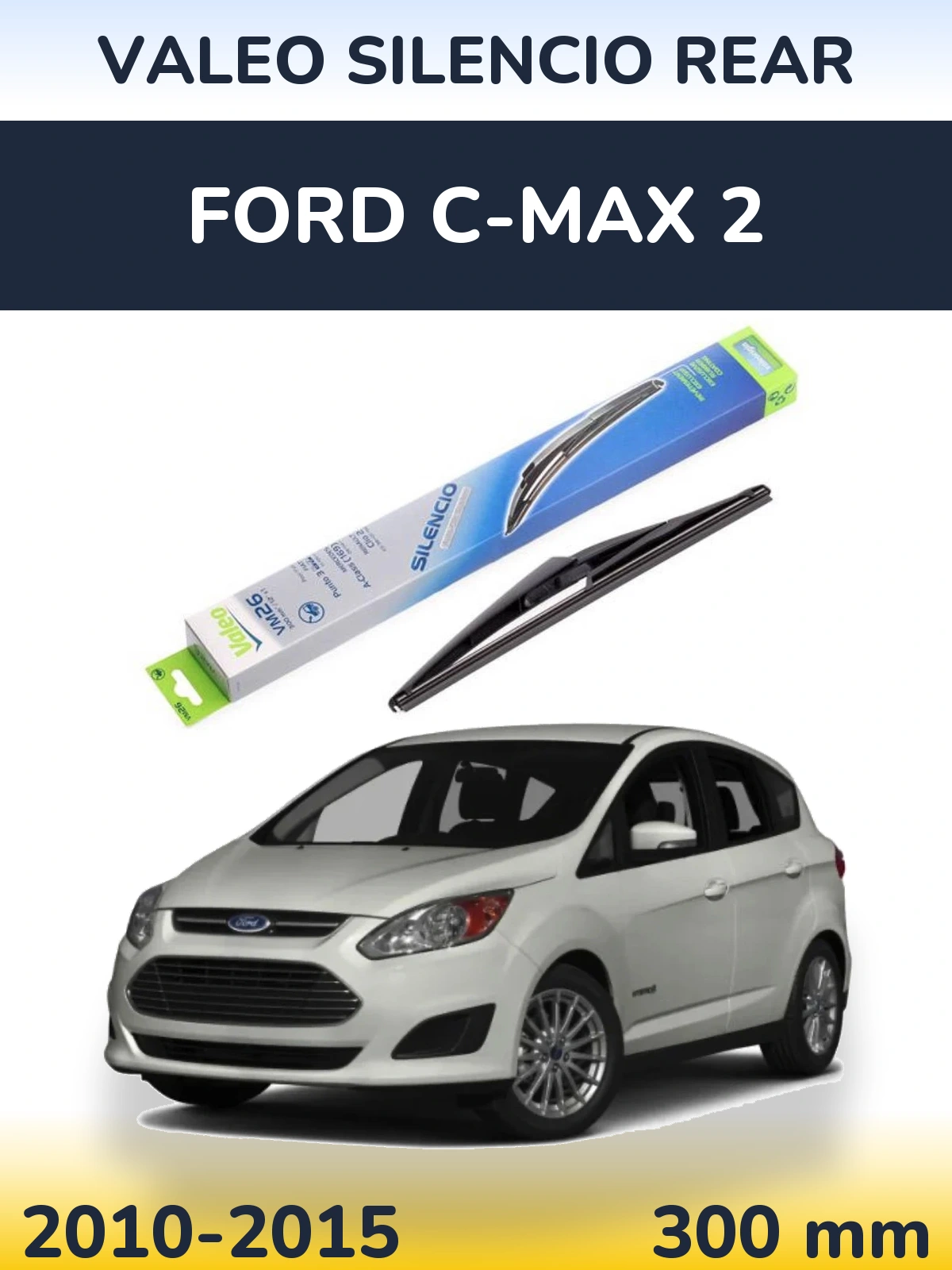 Tylna wycieraczka Valeo Silencio Rear 300 mm do Ford C-MAX 2 2010-2015