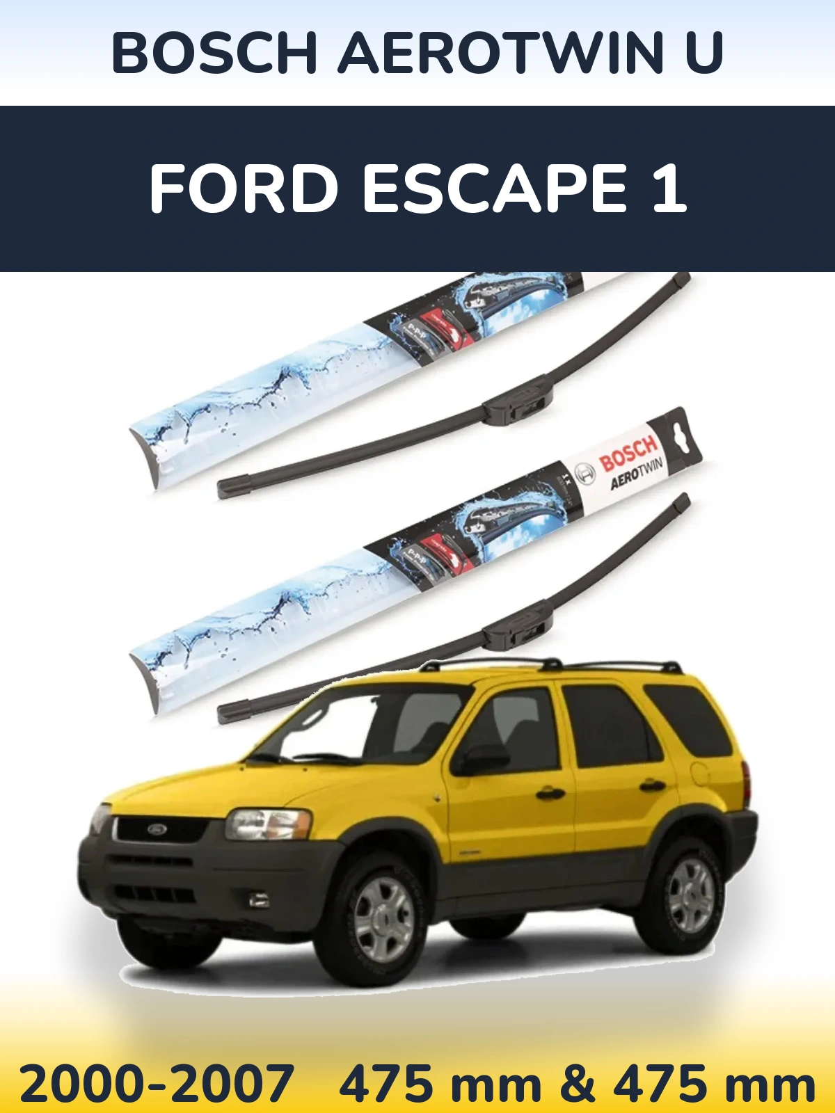 Front wiper blade set BOSCH AeroTwin U 475 & 475 mm for Ford Escape 1 2000-2007