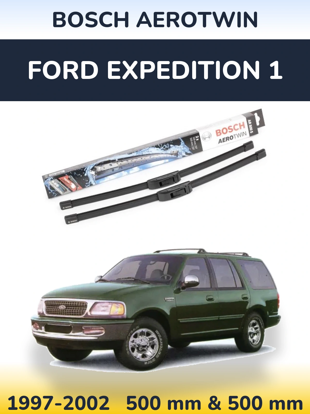 Komplet przednich wycieraczek BOSCH AeroTwin 500 & 500 mm do Ford Expedition 1 1997-2002