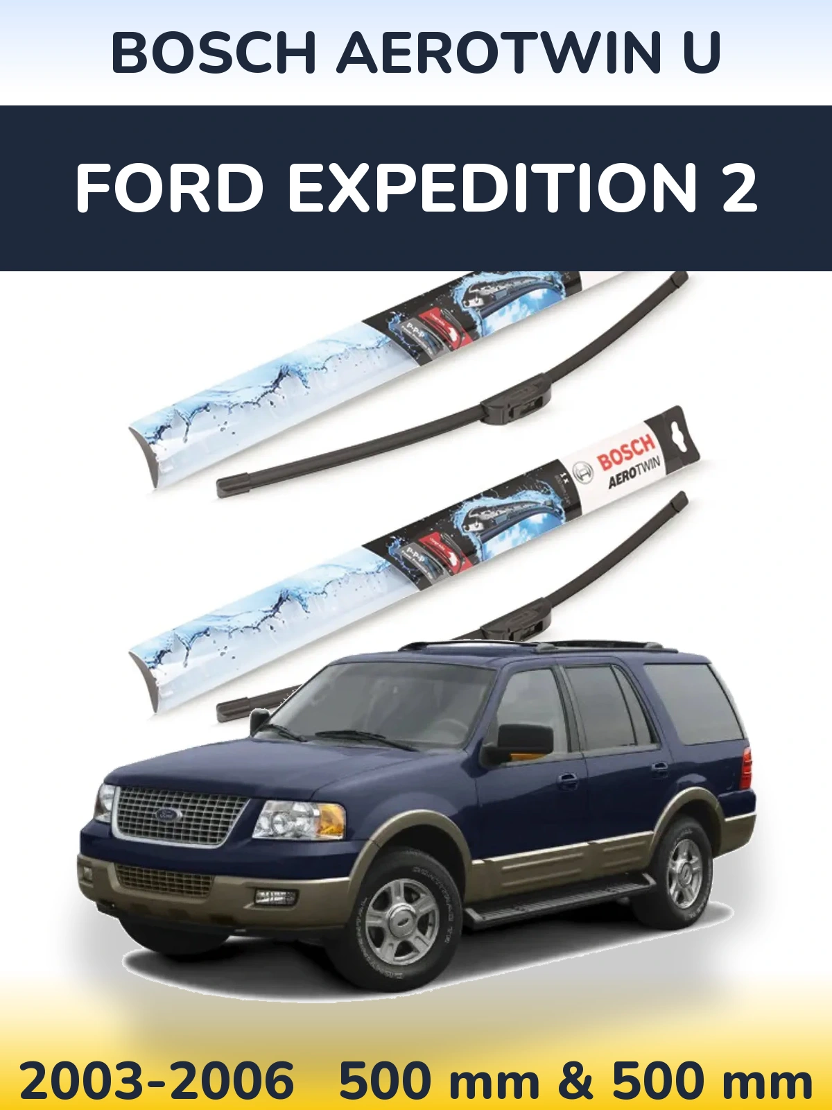 Komplet przednich wycieraczek BOSCH AeroTwin U 500 & 500 mm do Ford Expedition 2 2003-2006