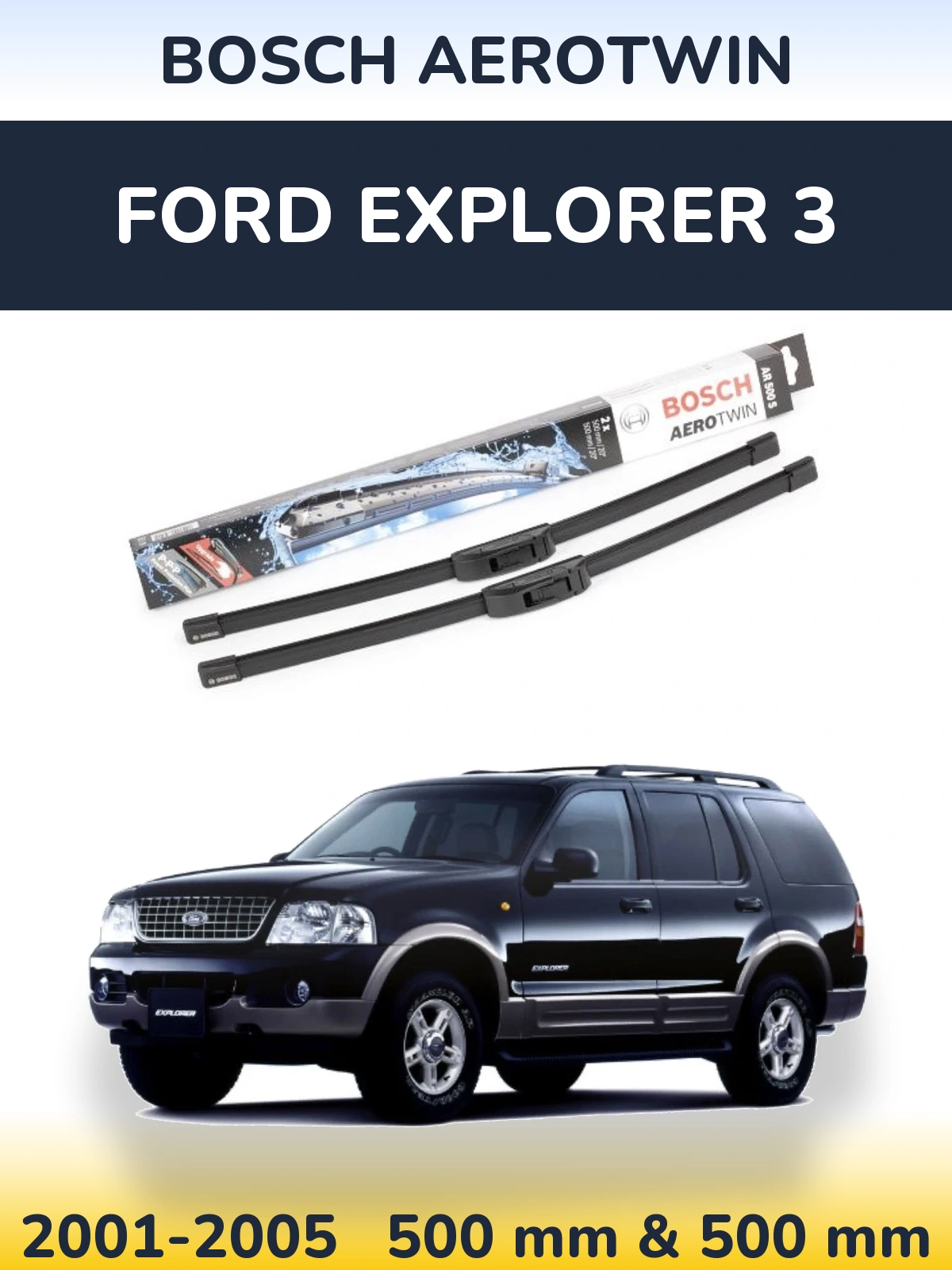 Komplet przednich wycieraczek BOSCH AeroTwin 500 & 500 mm do Ford Explorer 3 2001-2005
