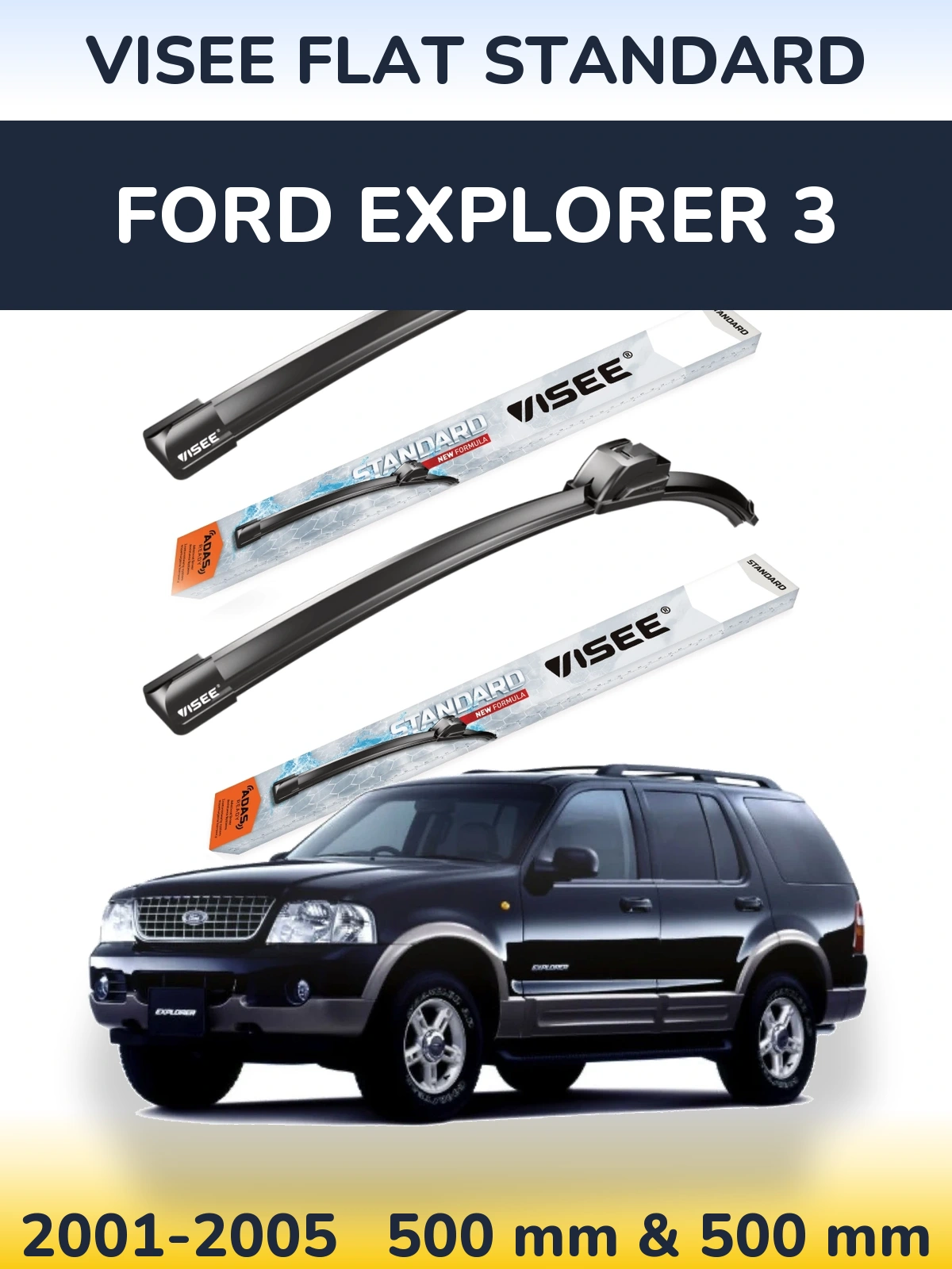 Komplet przednich wycieraczek VISEE FLAT STANDARD 500 & 500 mm do Ford Explorer 3 2001-2005