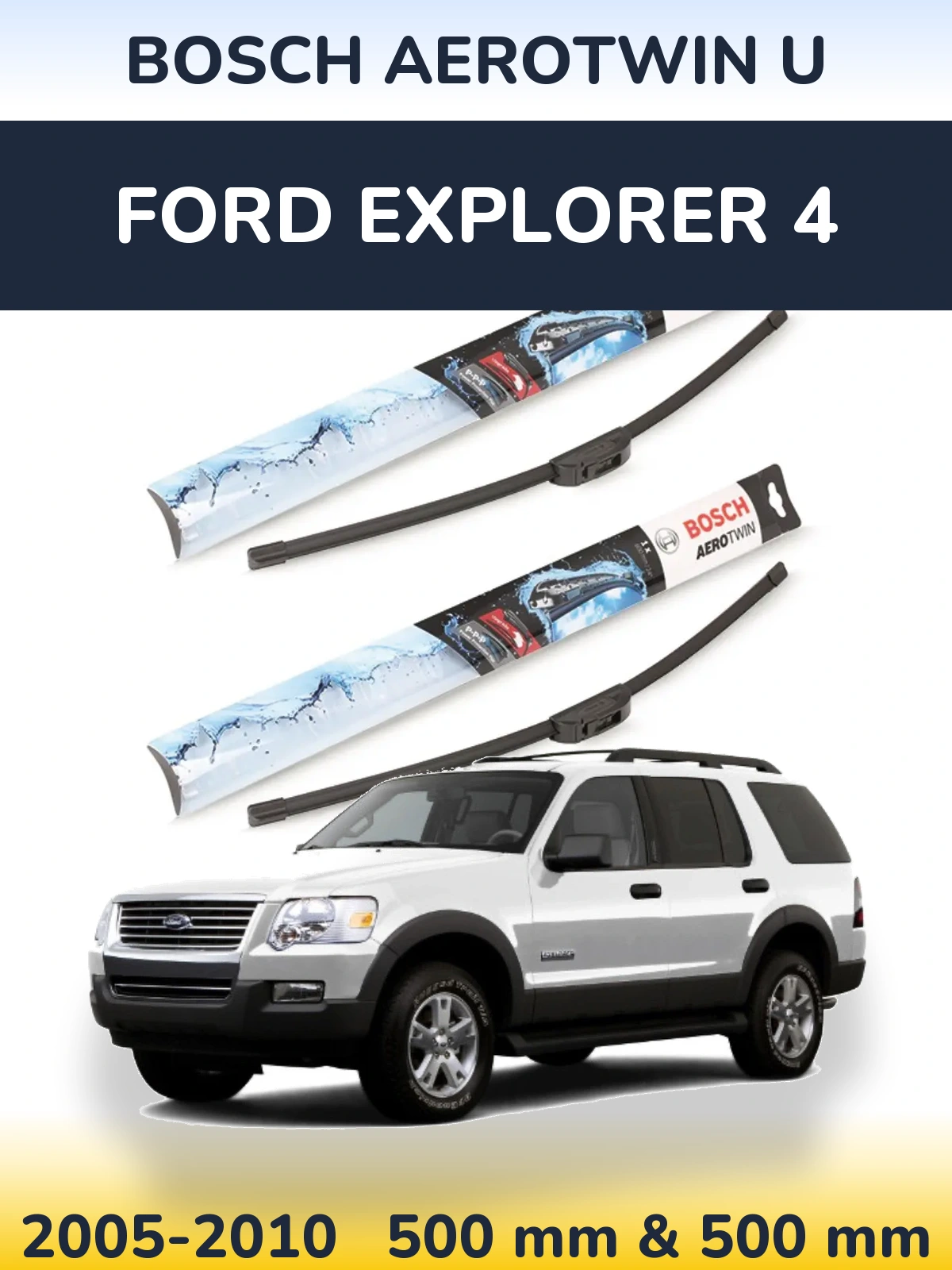 Komplet przednich wycieraczek BOSCH AeroTwin U 500 & 500 mm do Ford Explorer 4 2005-2010
