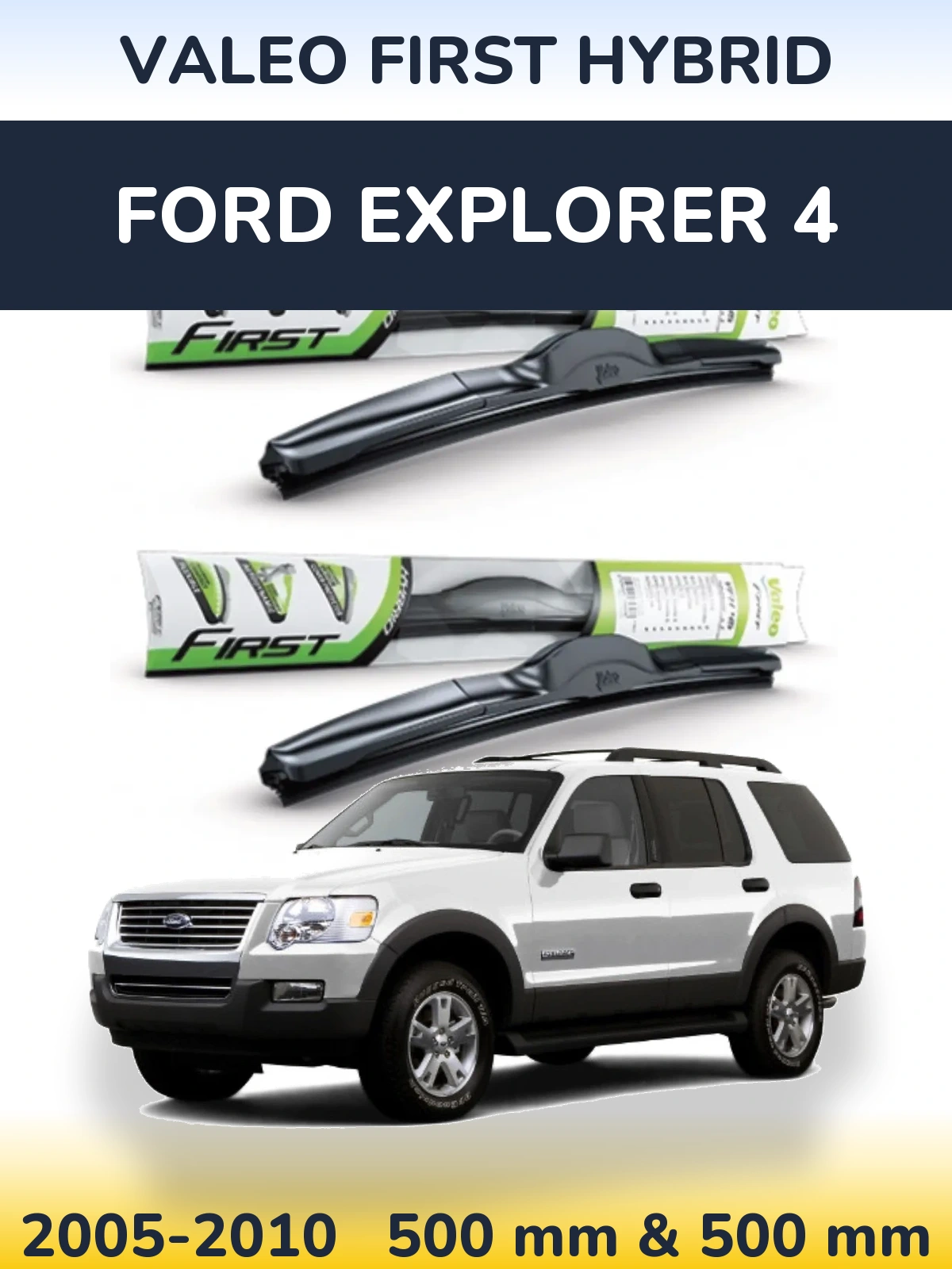 Komplet przednich wycieraczek Valeo First Hybrid 500 & 500 mm do Ford Explorer 4 2005-2010