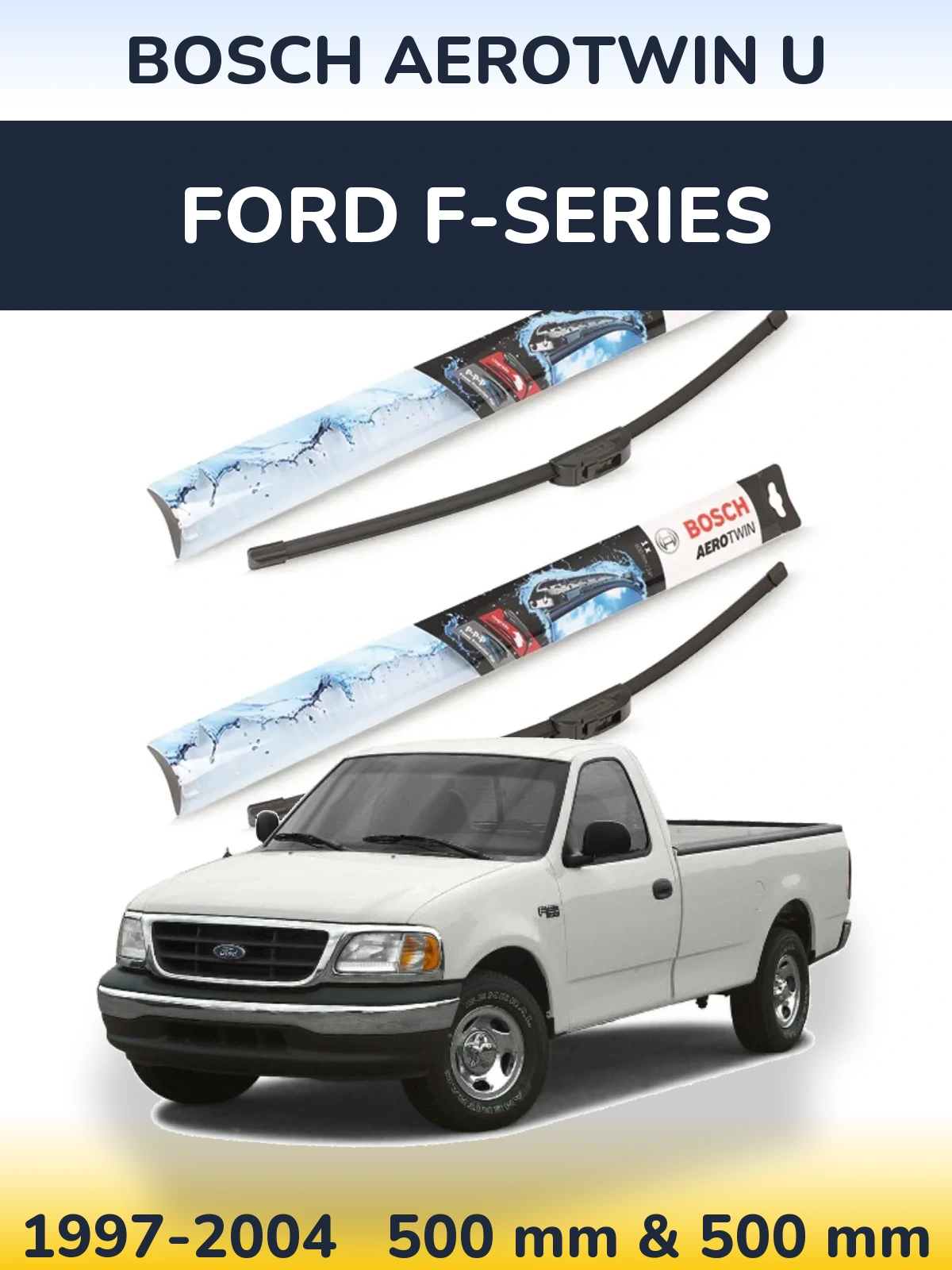 Komplet przednich wycieraczek BOSCH AeroTwin U 500 & 500 mm do Ford F-series 1997-2004