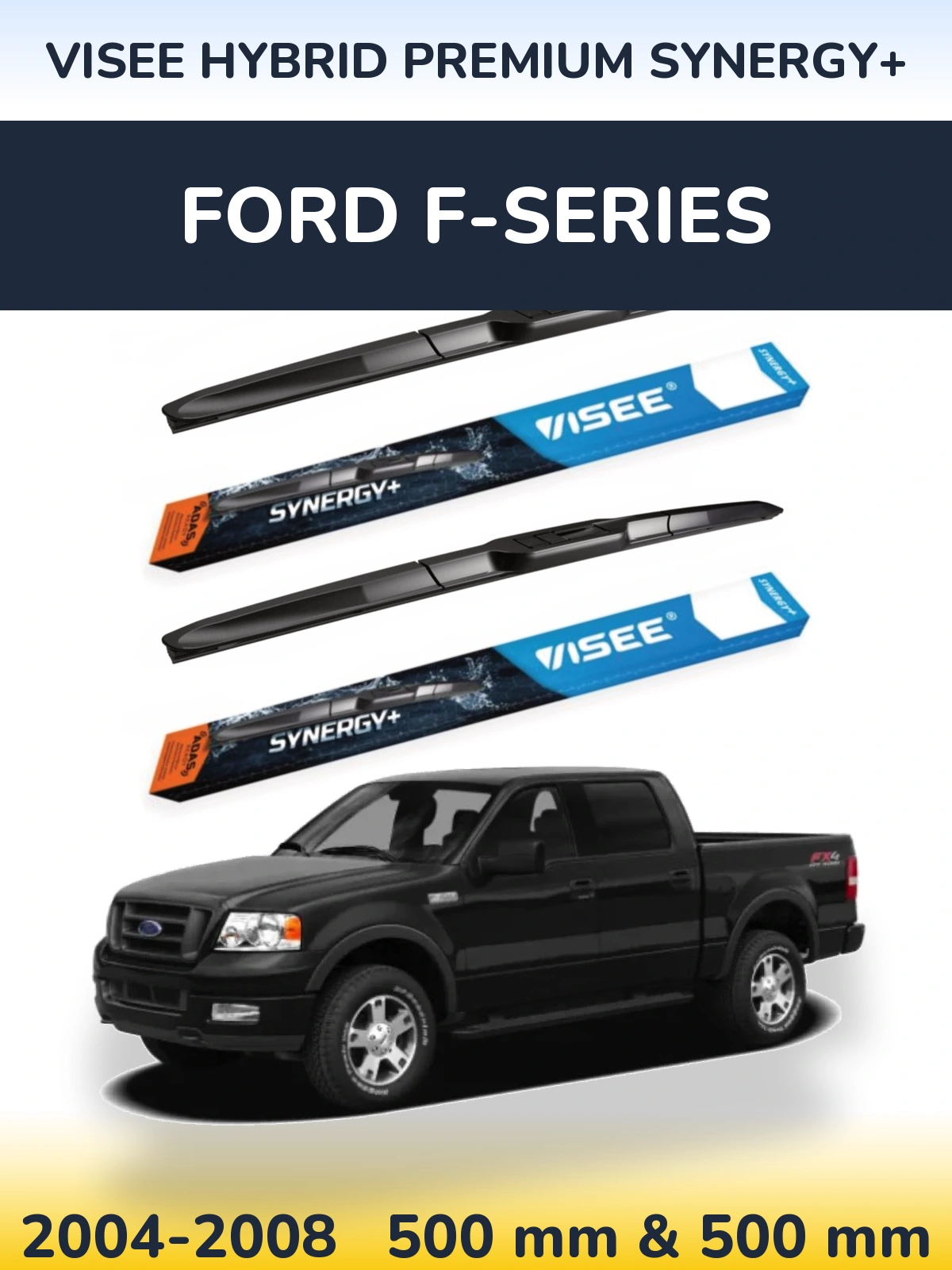Komplet przednich wycieraczek VISEE HYBRID PREMIUM SYNERGY+ 500 & 500 mm do Ford F-series 2004-2008