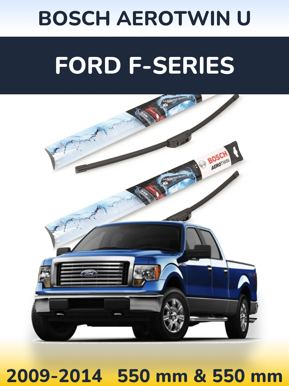 Komplet przednich wycieraczek BOSCH AeroTwin U 550 & 550 mm do Ford F-series 2009-2014