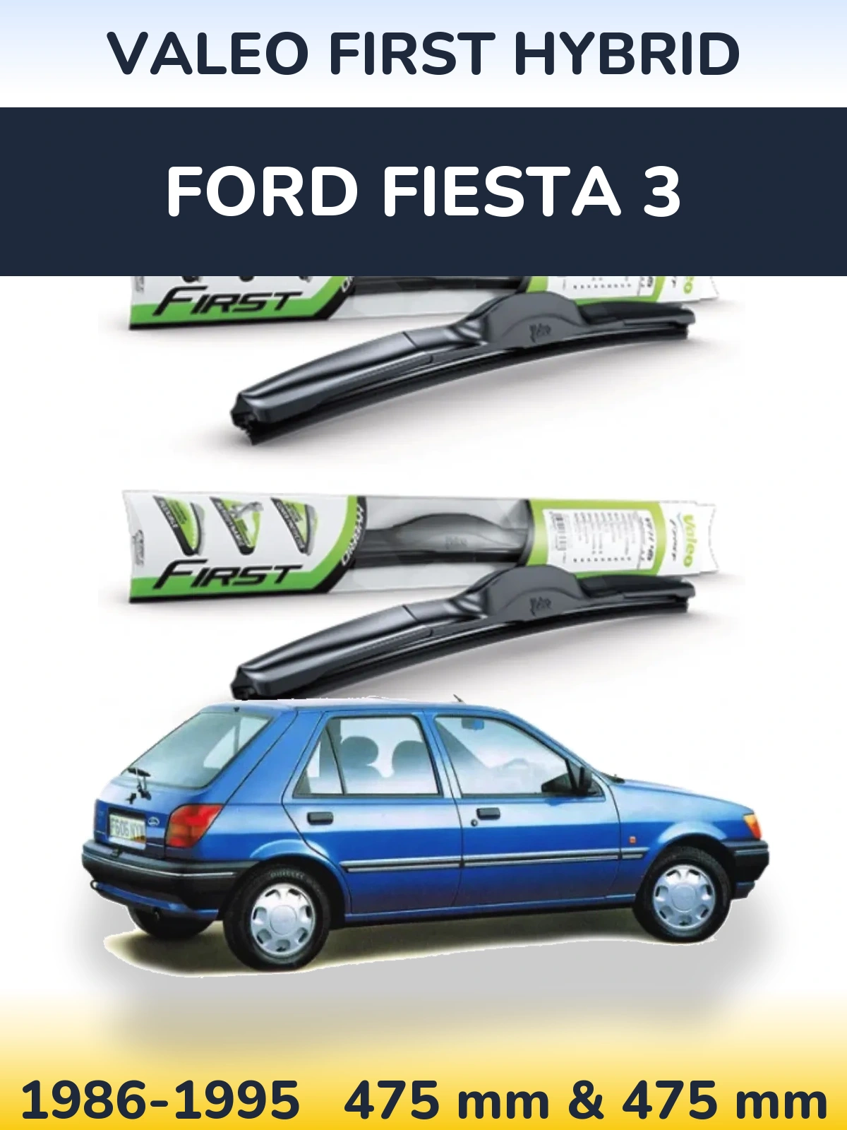 Front wiper blade set Valeo First Hybrid 475 & 475 mm for Ford Fiesta 3 1986-1995
