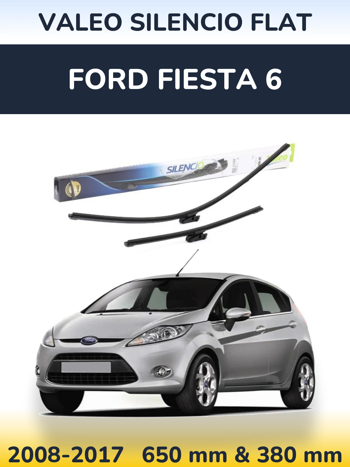 Komplet przednich wycieraczek Valeo Silencio Flat 650 & 380 mm do Ford Fiesta 6 2008-2017