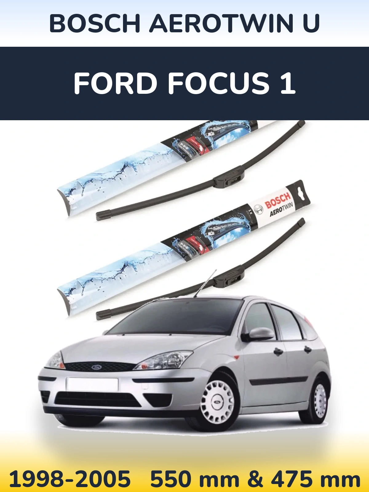 Front wiper blade set BOSCH AeroTwin U 550 & 475 mm for Ford Focus 1 1998-2005