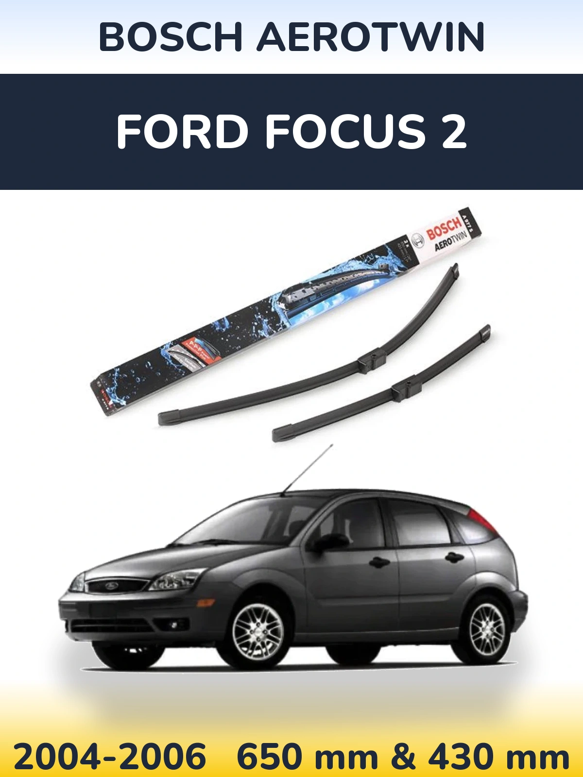 Front wiper blade set BOSCH AeroTwin 650 & 430 mm for Ford Focus 2 2004-2006
