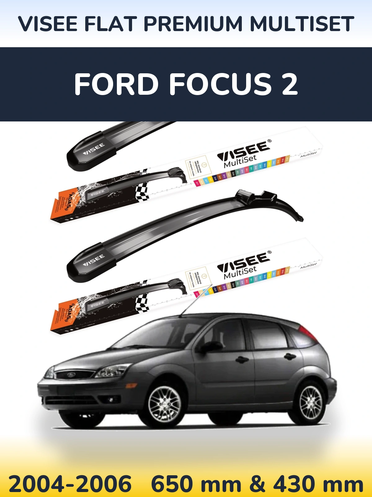 Komplet przednich wycieraczek VISEE FLAT PREMIUM MultiSet 650 & 430 mm do Ford Focus 2 2004-2006