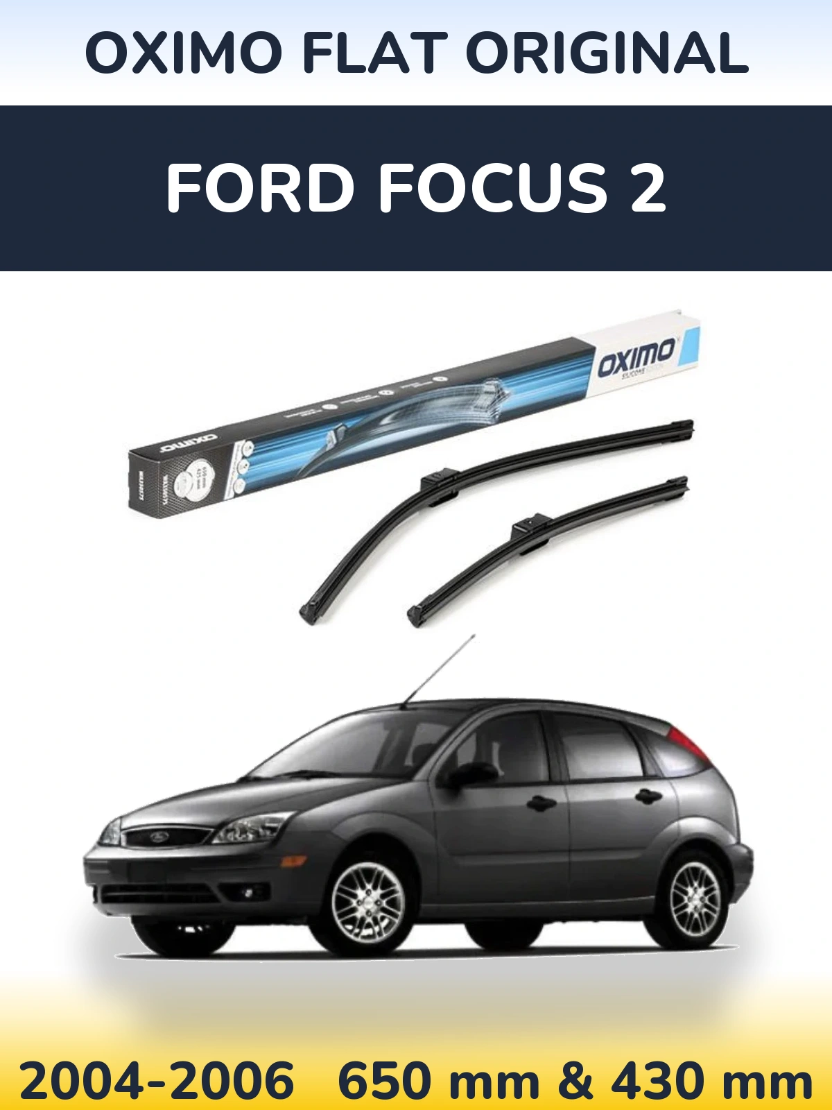 Komplet przednich wycieraczek Oximo Flat Original 650 & 430 mm do Ford Focus 2 2004-2006