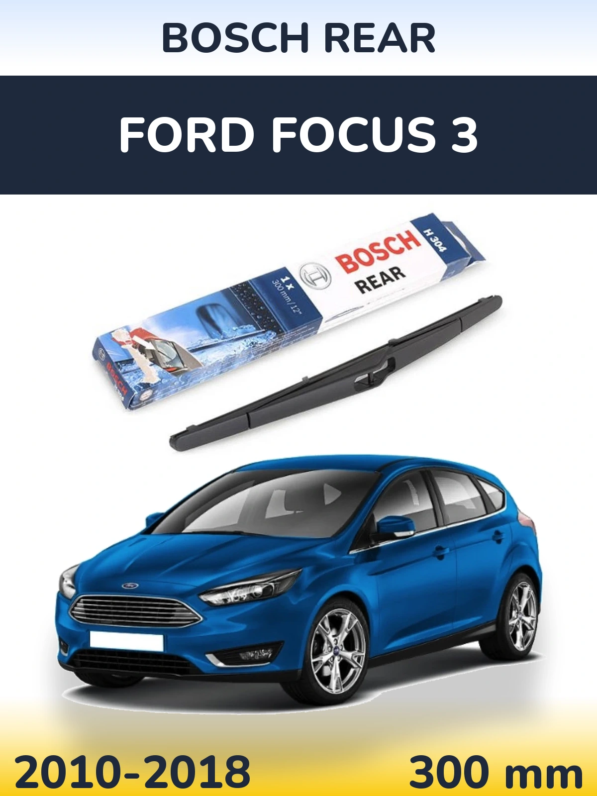 Tylna wycieraczka BOSCH Rear 300 mm do Ford Focus 3 2010-2018