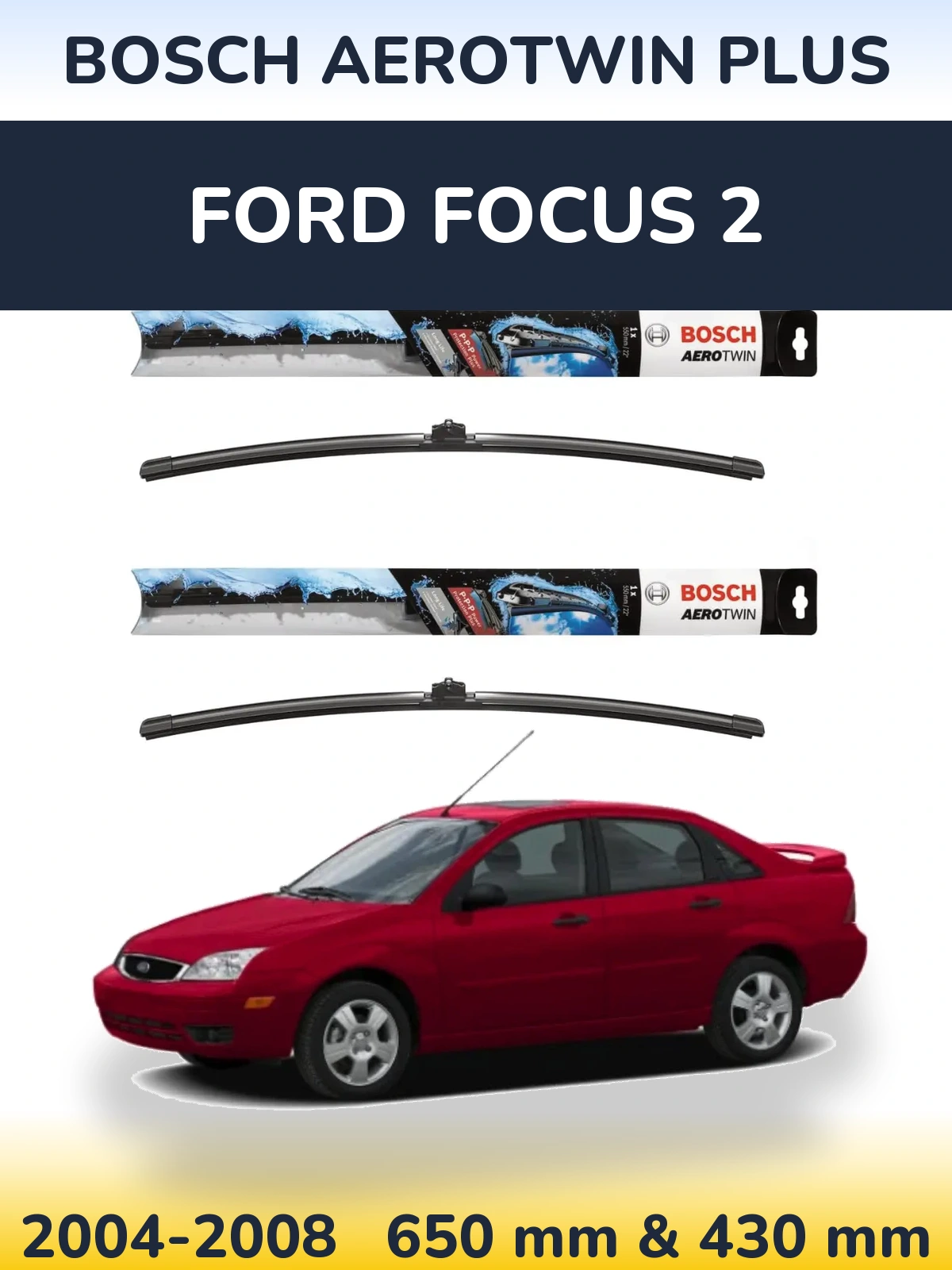 Комплект передних дворников BOSCH AeroTwin Plus 650 & 430 мм для Ford Focus 2 2004-2008