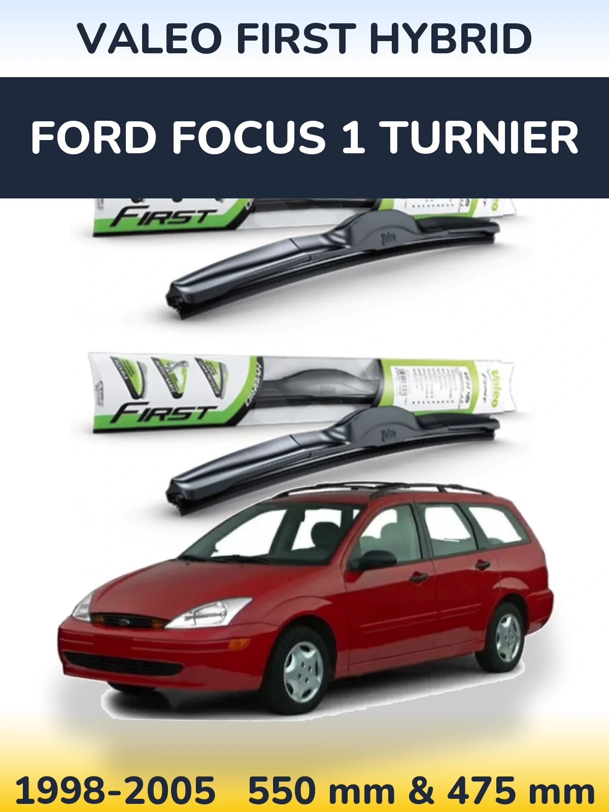 Komplet przednich wycieraczek Valeo First Hybrid 550 & 475 mm do Ford Focus 1 Turnier 1998-2005