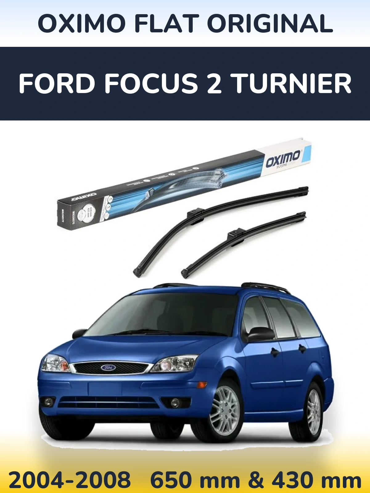 Komplet przednich wycieraczek Oximo Flat Original 650 & 430 mm do Ford Focus 2 Turnier 2004-2008