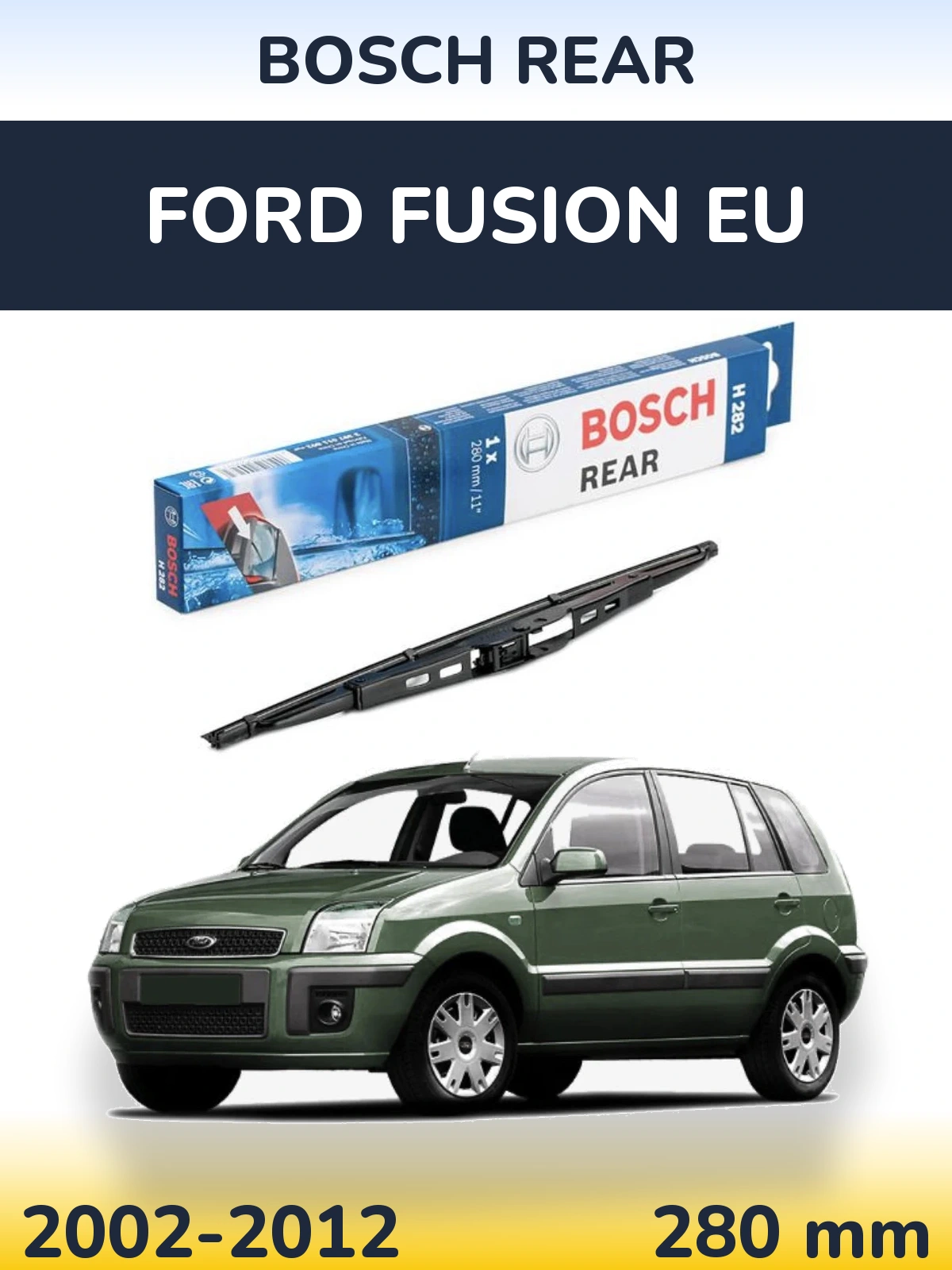 Rear wiper blade BOSCH Rear 280 mm for Ford Fusion EU 2002-2012