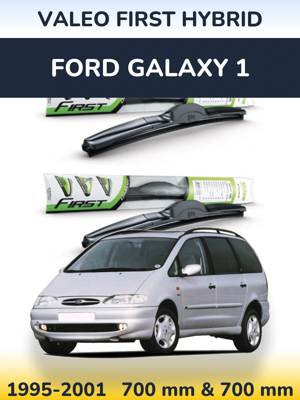 Komplet przednich wycieraczek Valeo First Hybrid 700 & 700 mm do Ford Galaxy 1 1995-2001