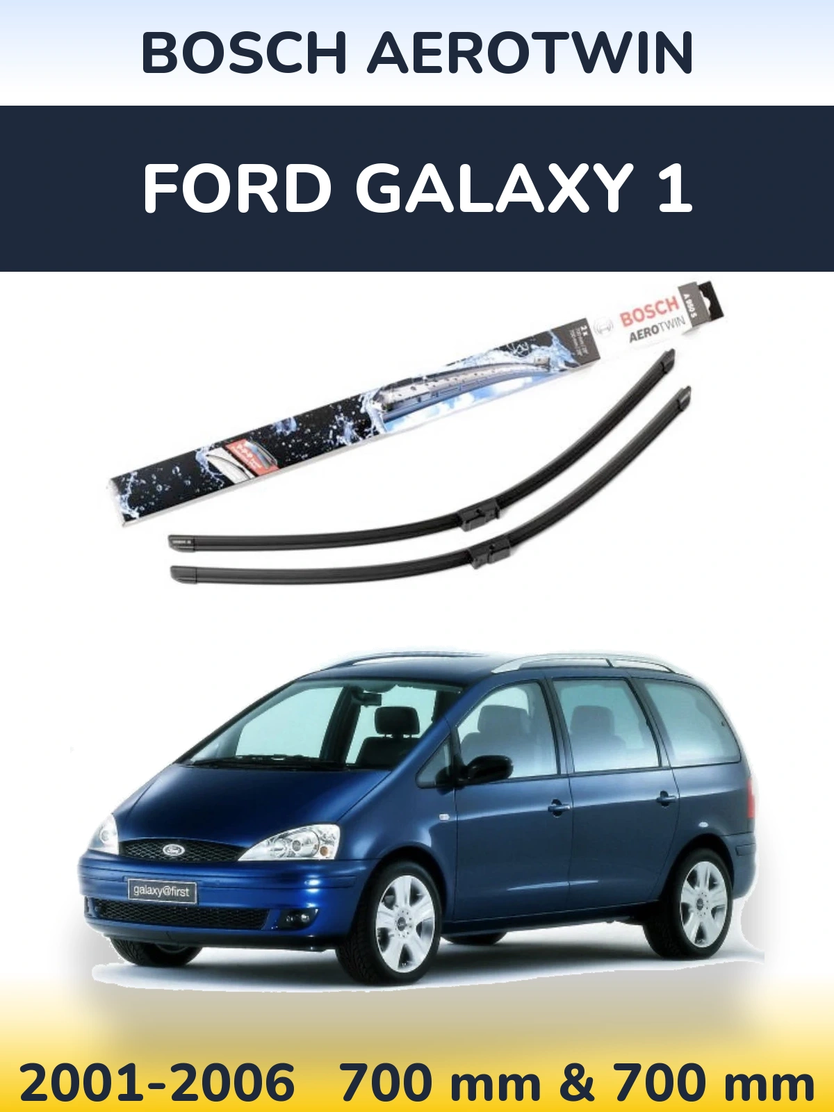 Komplet przednich wycieraczek BOSCH AeroTwin 700 & 700 mm do Ford Galaxy 1 2001-2006
