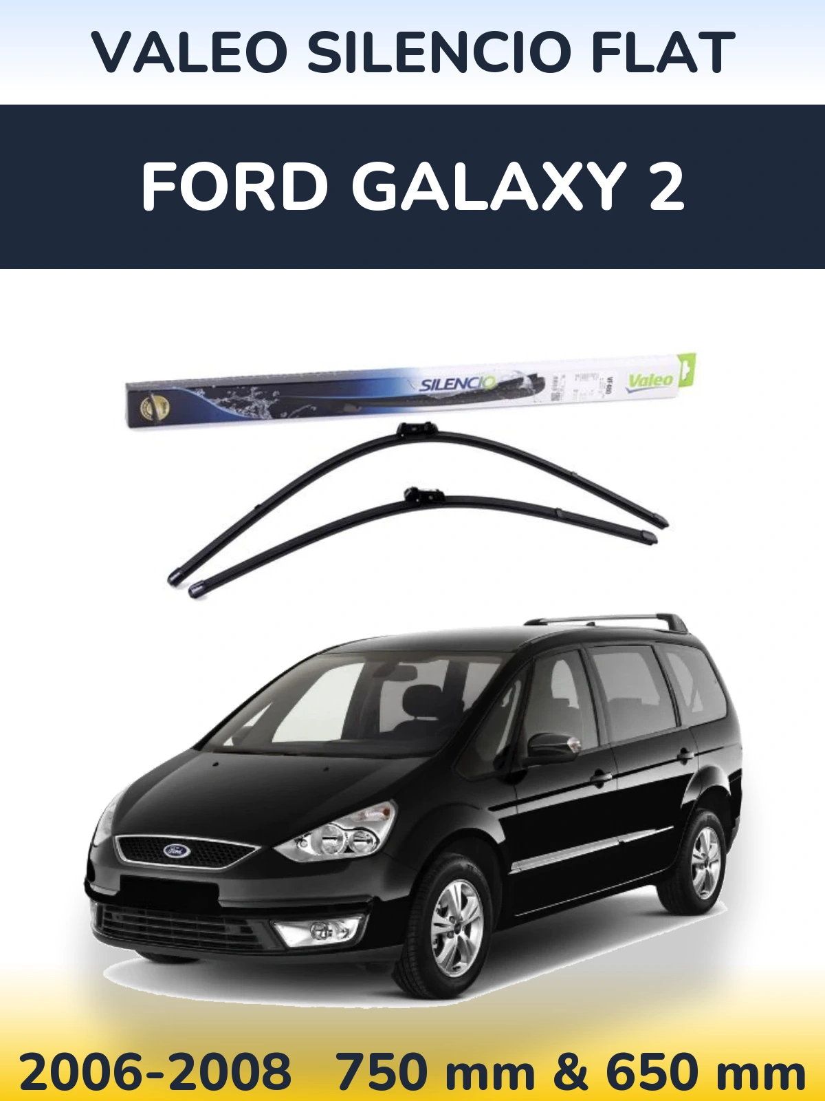 Komplet przednich wycieraczek Valeo Silencio Flat 750 & 650 mm do Ford Galaxy 2 2006-2008