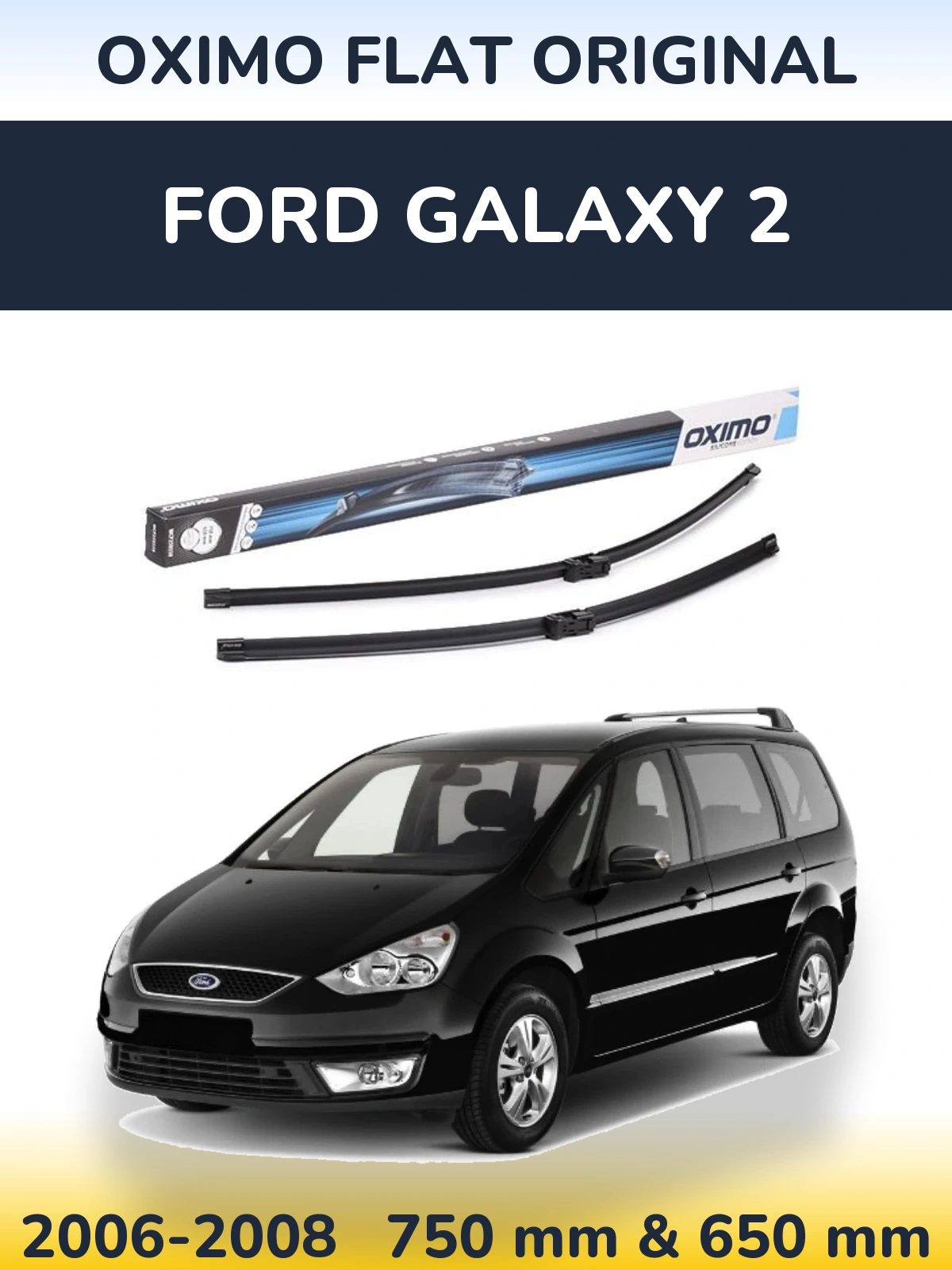 Komplet przednich wycieraczek Oximo Flat Original 750 & 650 mm do Ford Galaxy 2 2006-2008