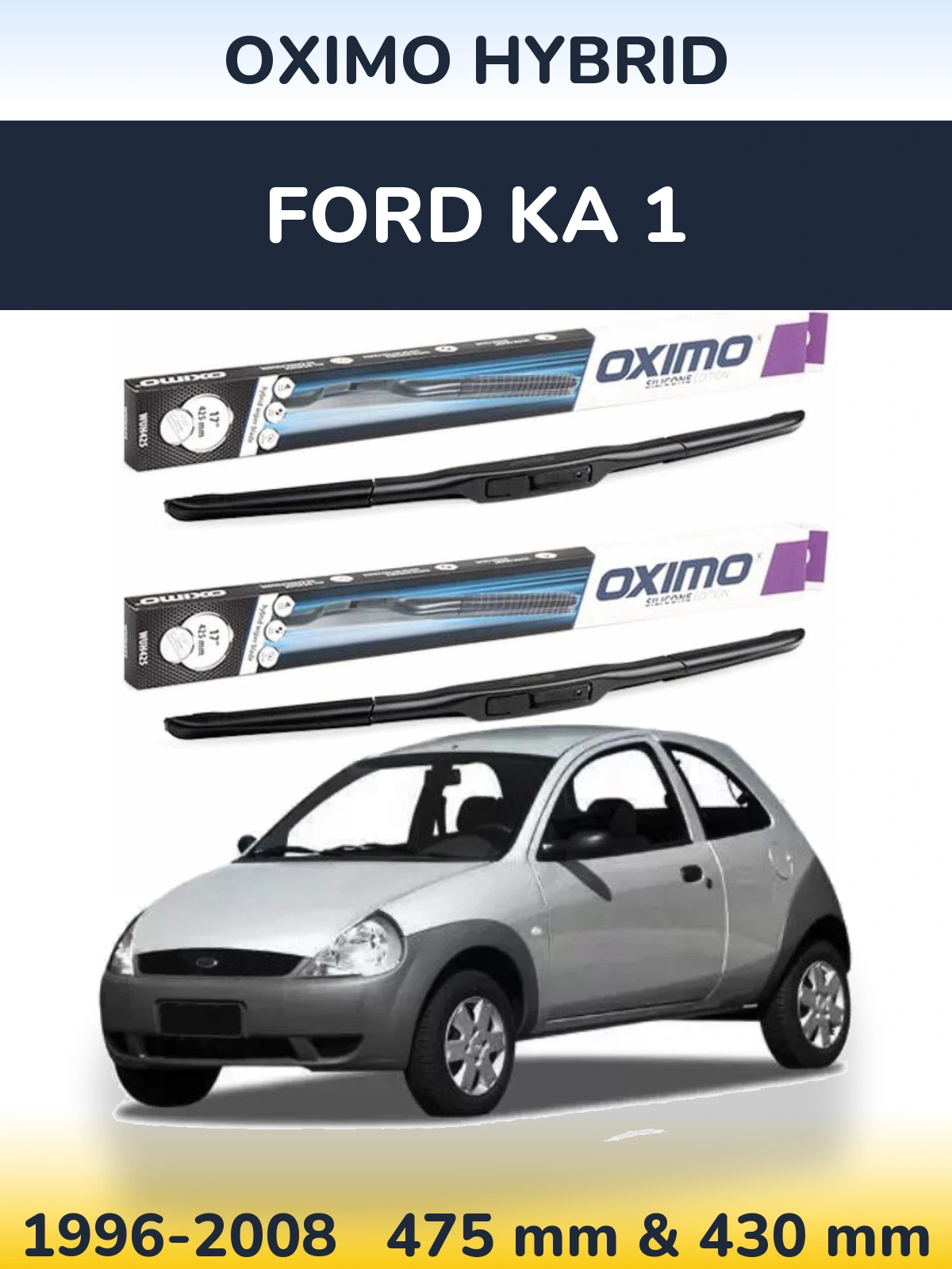 Komplet przednich wycieraczek Oximo Hybrid 475 & 430 mm do Ford Ka 1 1996-2008